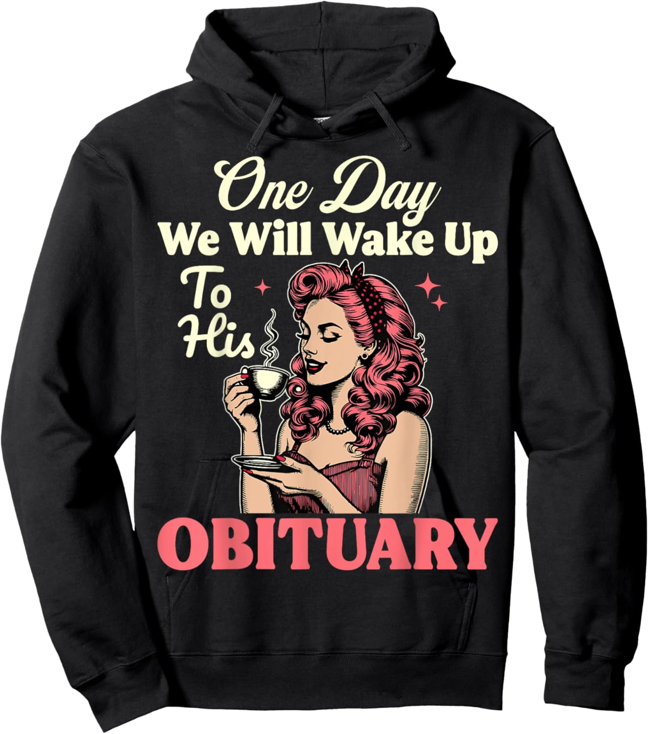 One Day We Will Wake Up To His Obituary Vintage Feminist Hoodie - Hoodie | Black