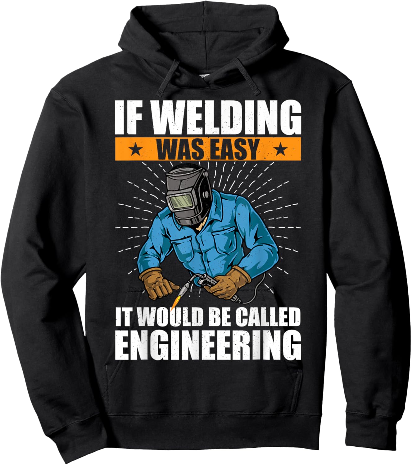 If Welding Was Easy It Would Be Called Engineering Funny Hoodie - Hoodie | Black