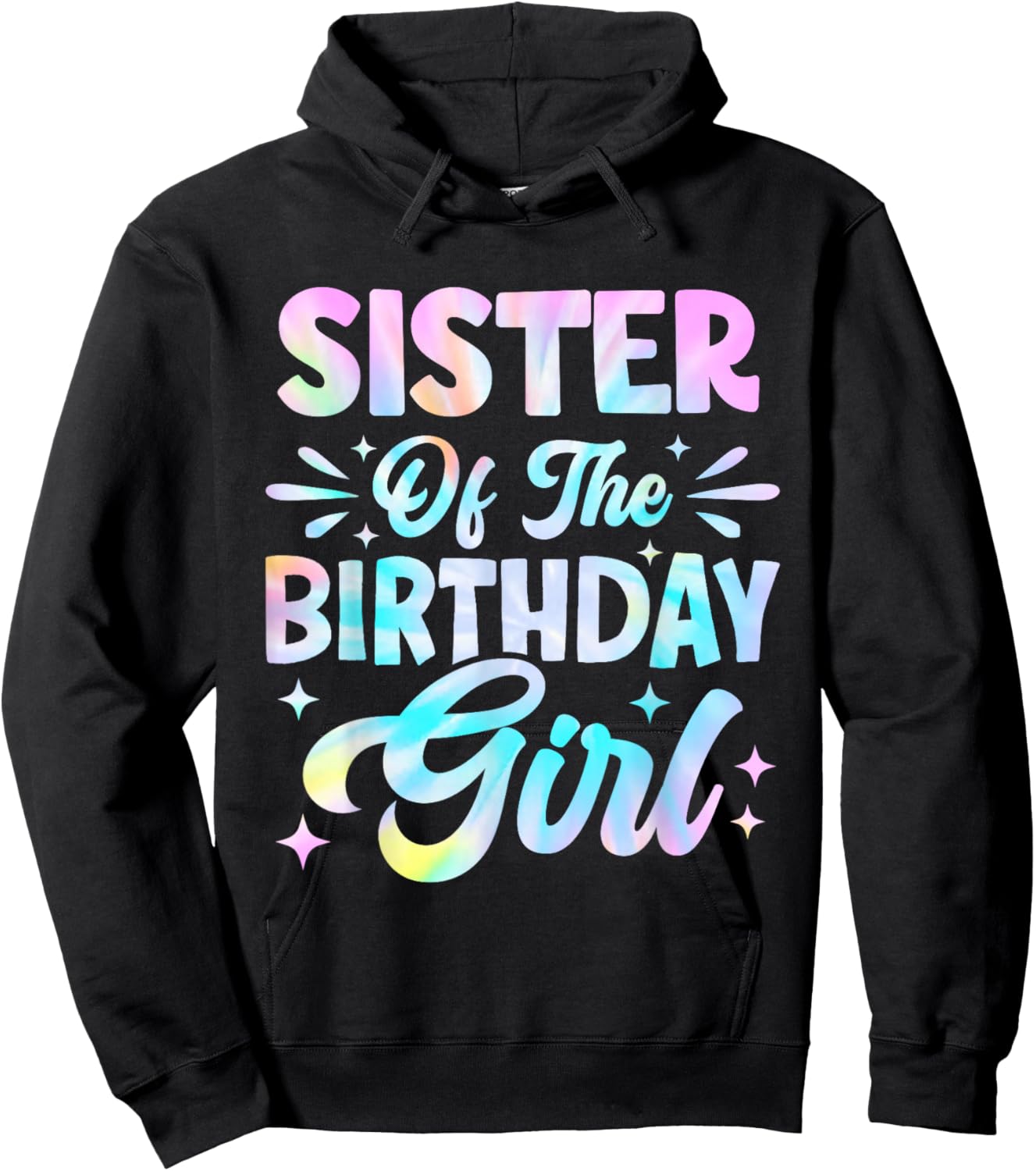 Sister of The Birthday Girl Shirt Tie Dye Party Family Hoodie - Hoodie | Black