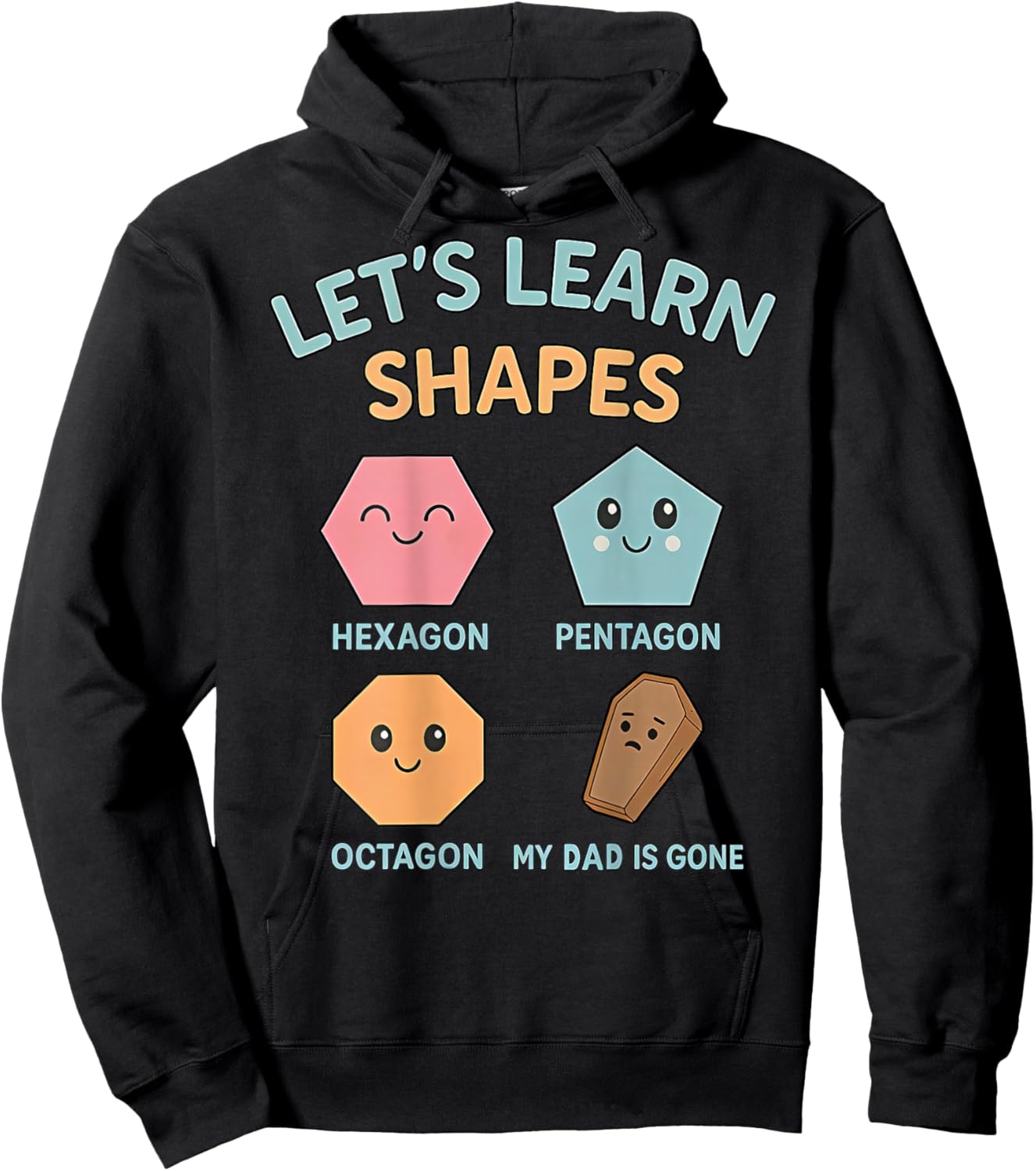 Let's Learn Shapes My dad is Gone Hoodie - Hoodie | Black