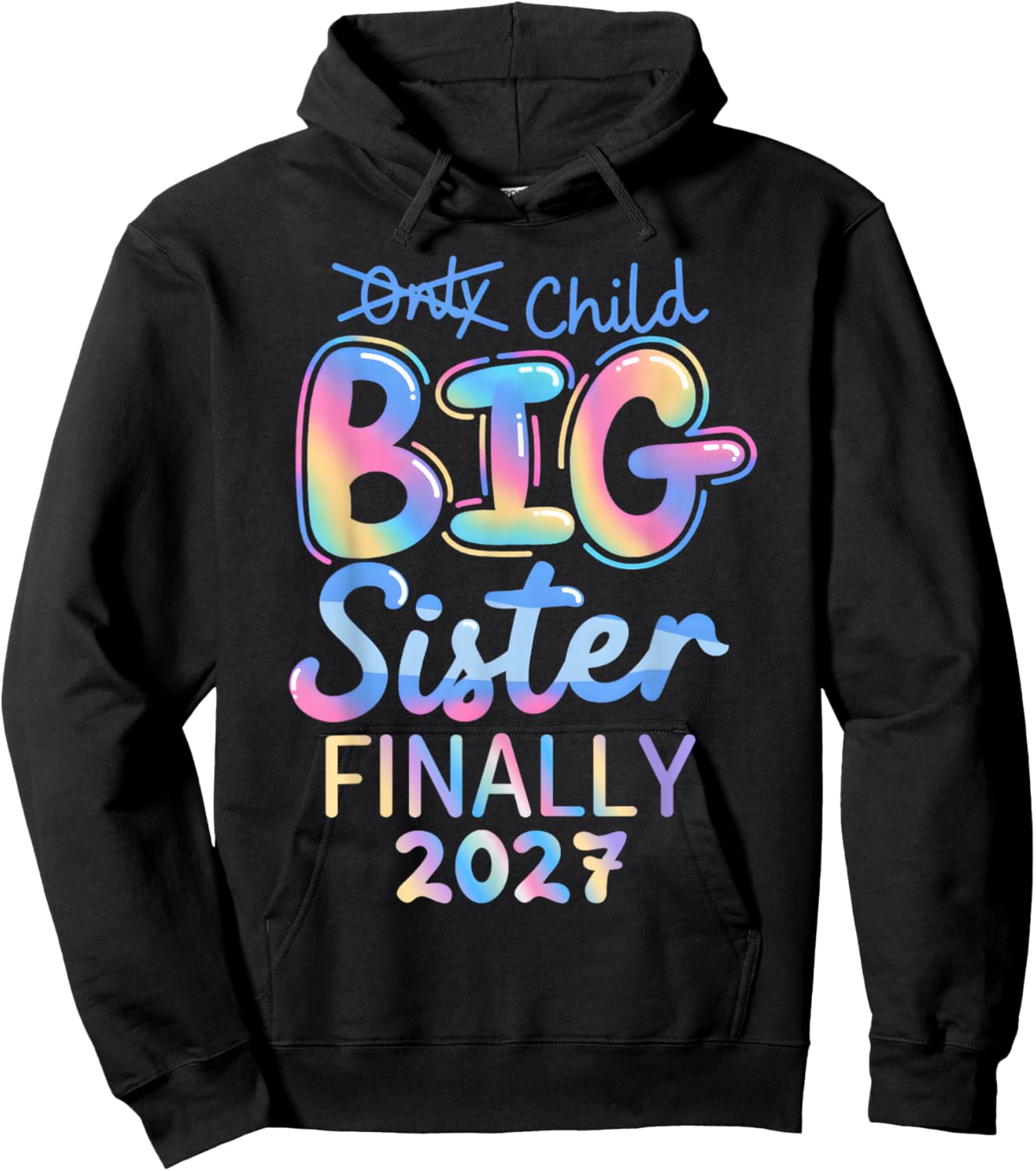 Only Child Expires 2027 Promoted to Big Sister Finally 2027 Hoodie - Hoodie | Black