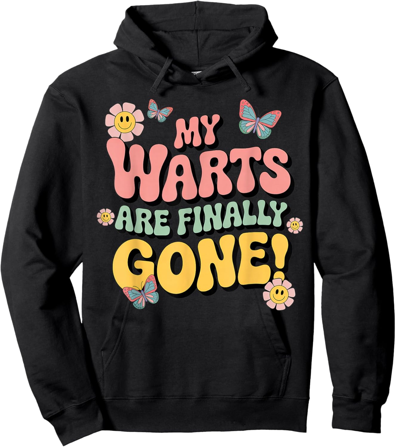 Warts are Finally Gone Funny Inappropriate Adult Humor Warts Hoodie - Hoodie | Black