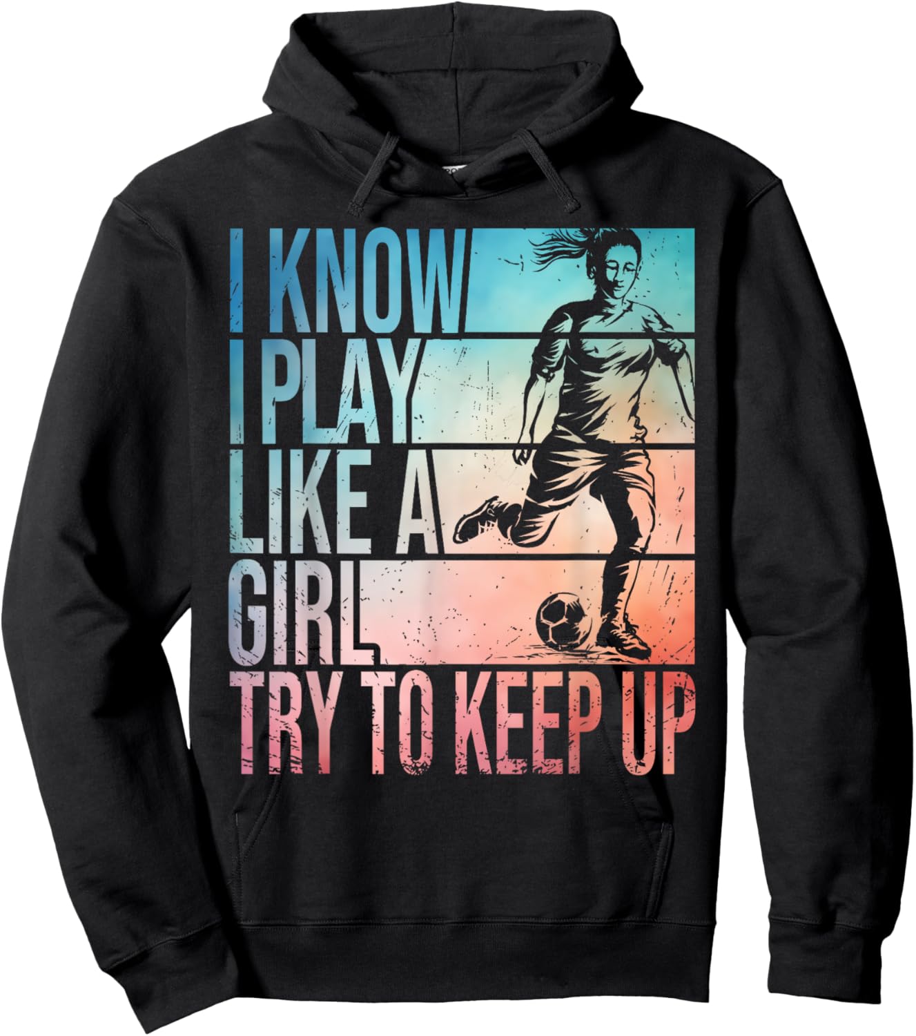 I Know I Play Like A Girl Try To Keep Up Girls Soccer Player Hoodie - Hoodie | Black