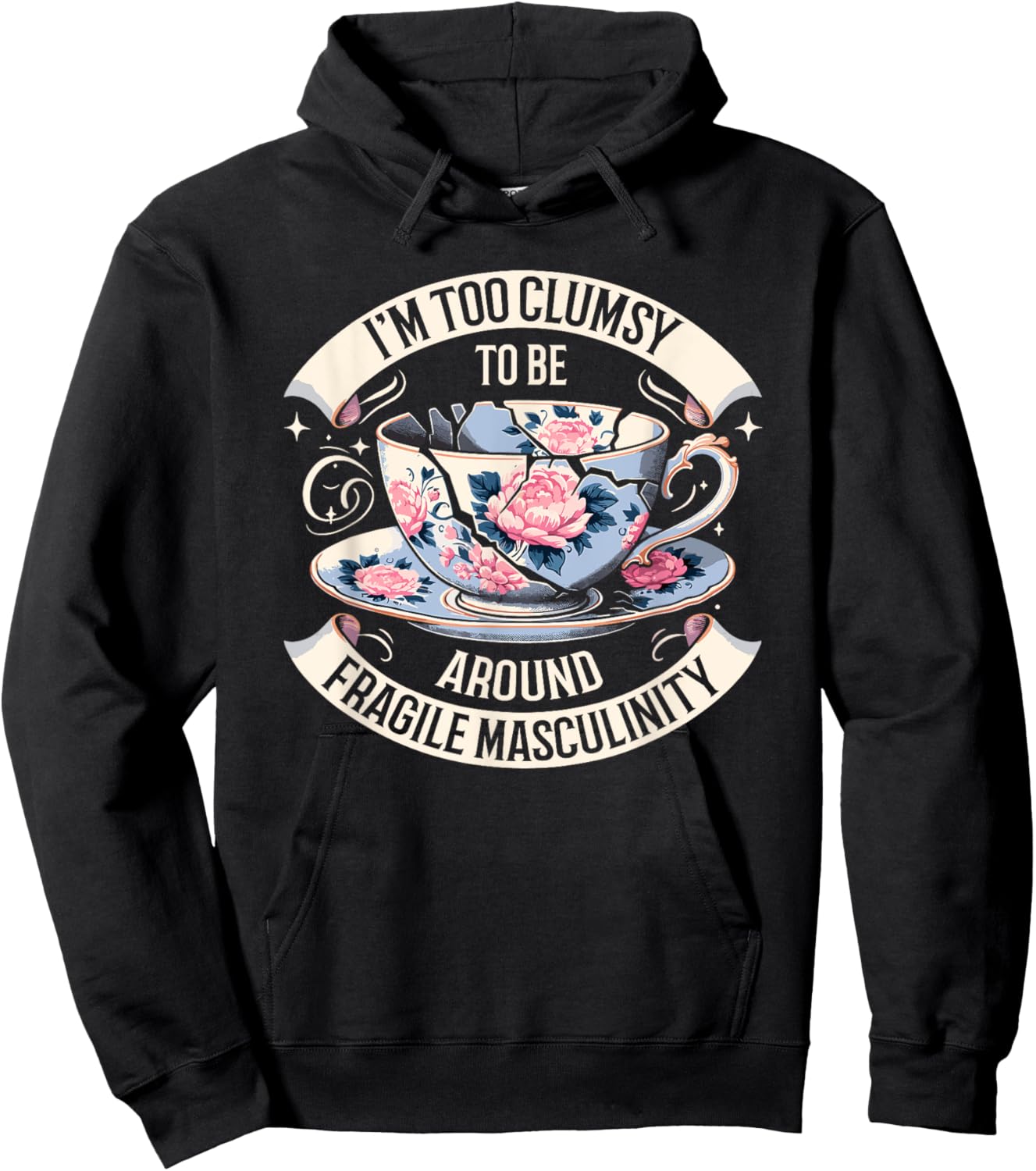 I'm Too Clumsy To Be Around Fragile Masculinity Funny Saying Hoodie - Hoodie | Black