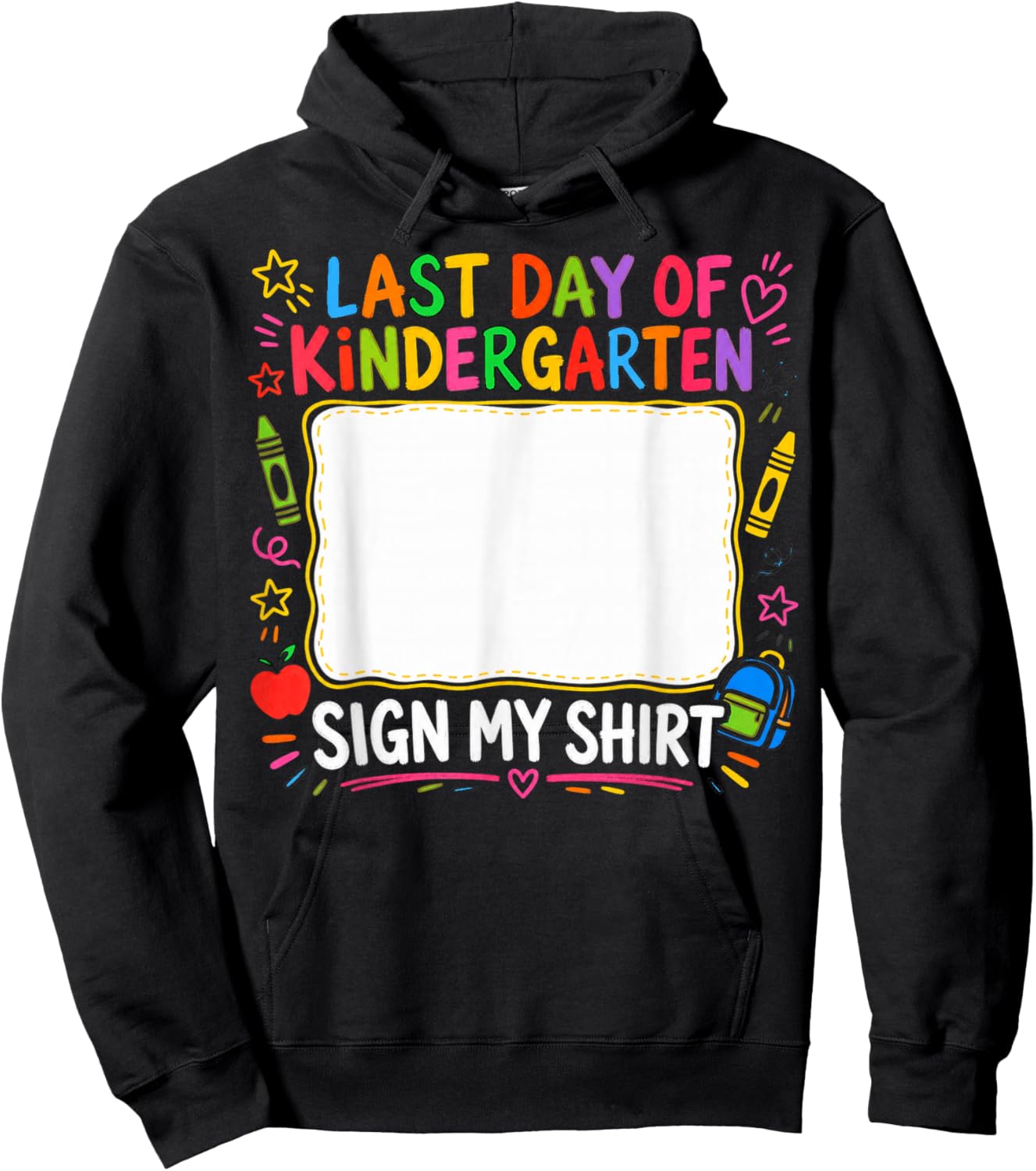 Last Day of Kindergarten Sign My Shirt Design Hoodie - Hoodie | Black