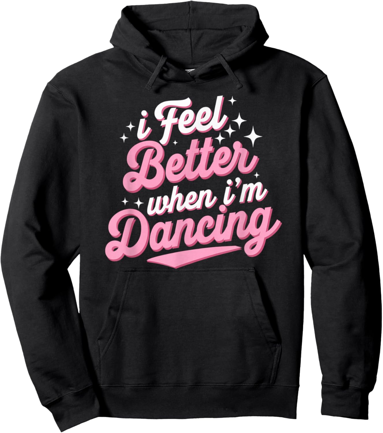 I Feel Better When I'm Dancing Shirt Dancing Love Line Hoodie - Hoodie | Black