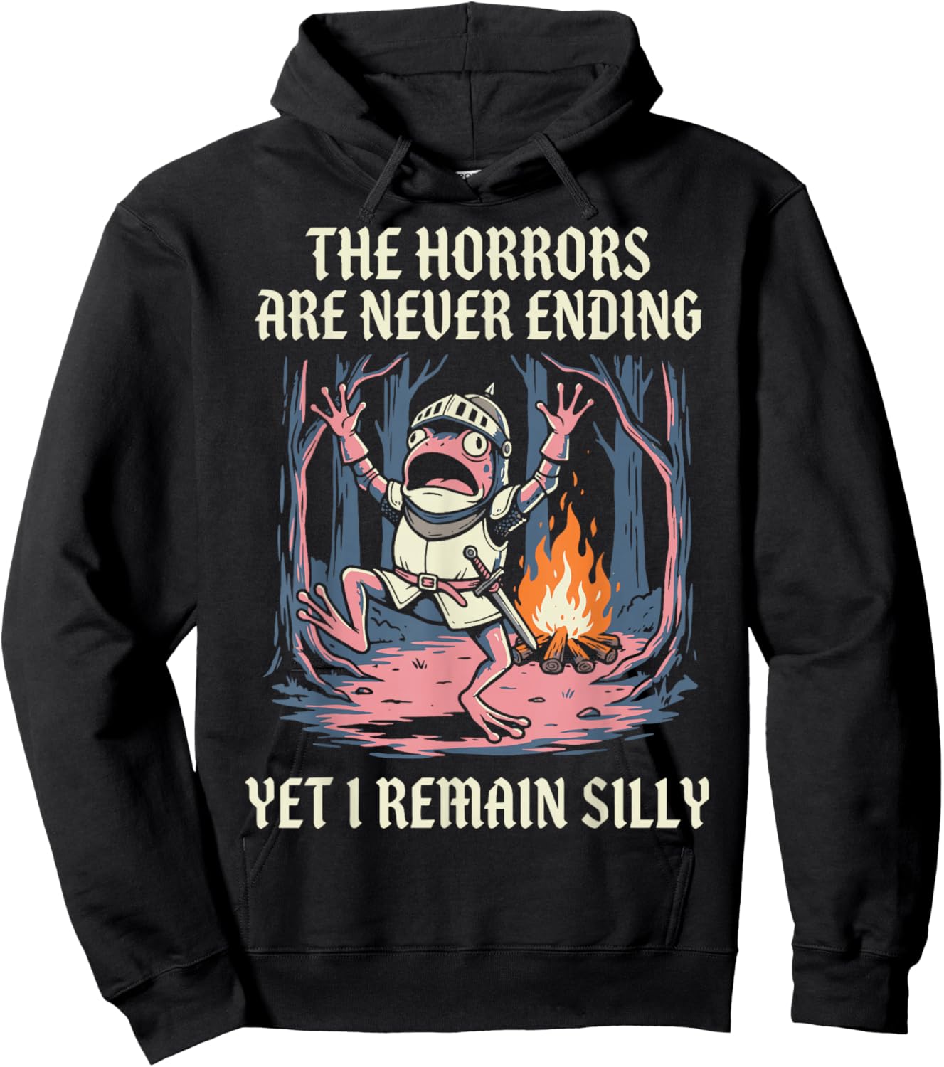 The Horrors are Never Ending Yet I Remain Silly Hoodie - Hoodie | Black