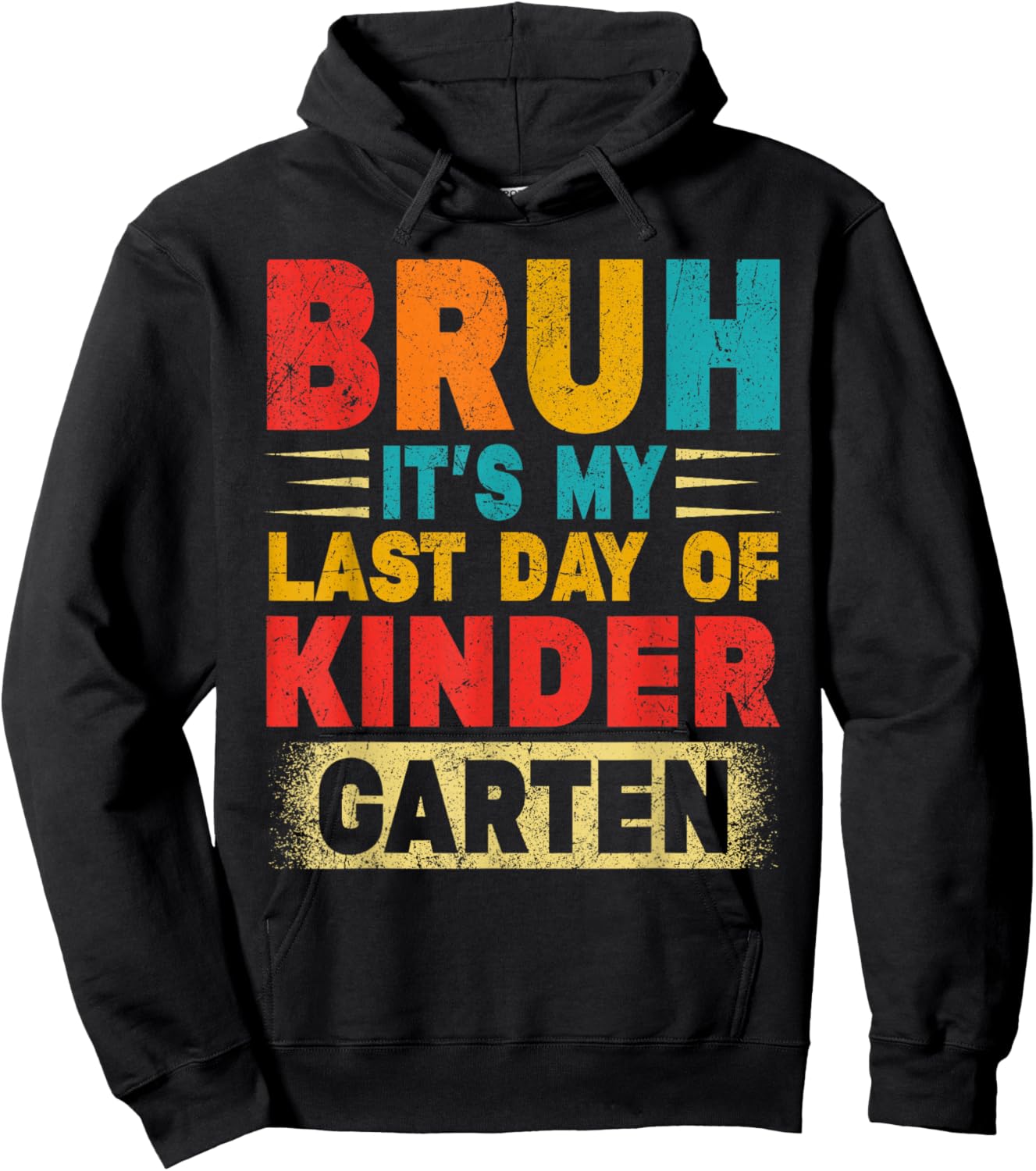 Bruh It's My Last Day Of Kindergarten Teacher Gradutation Hoodie - Hoodie | Black