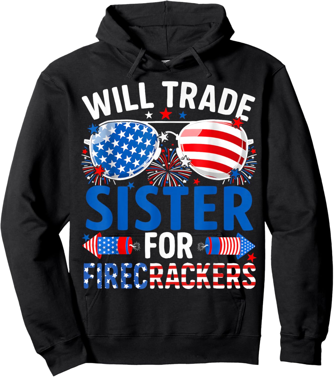 Funny Will Trade Sister for Firecrackers 4th of July Hoodie - Hoodie | Black