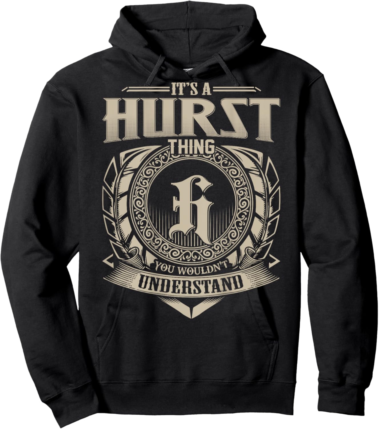 It's A HURST Thing You Wouldn't Understand Family Name Hoodie - Hoodie | Black