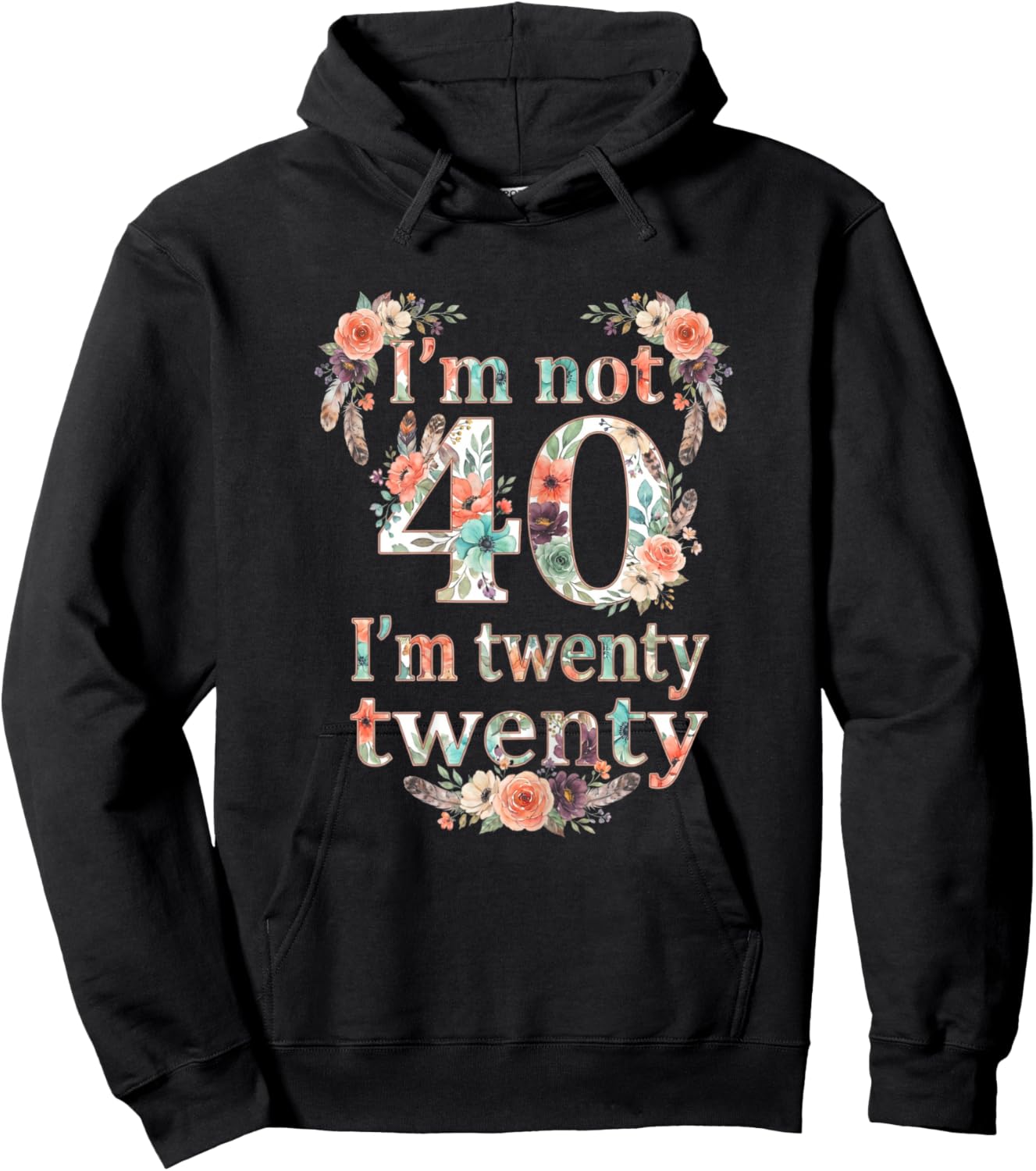 I'm not 40 I'm Twenty Twenty, I'm 20 Times Two Funny Design Hoodie - Hoodie | Black