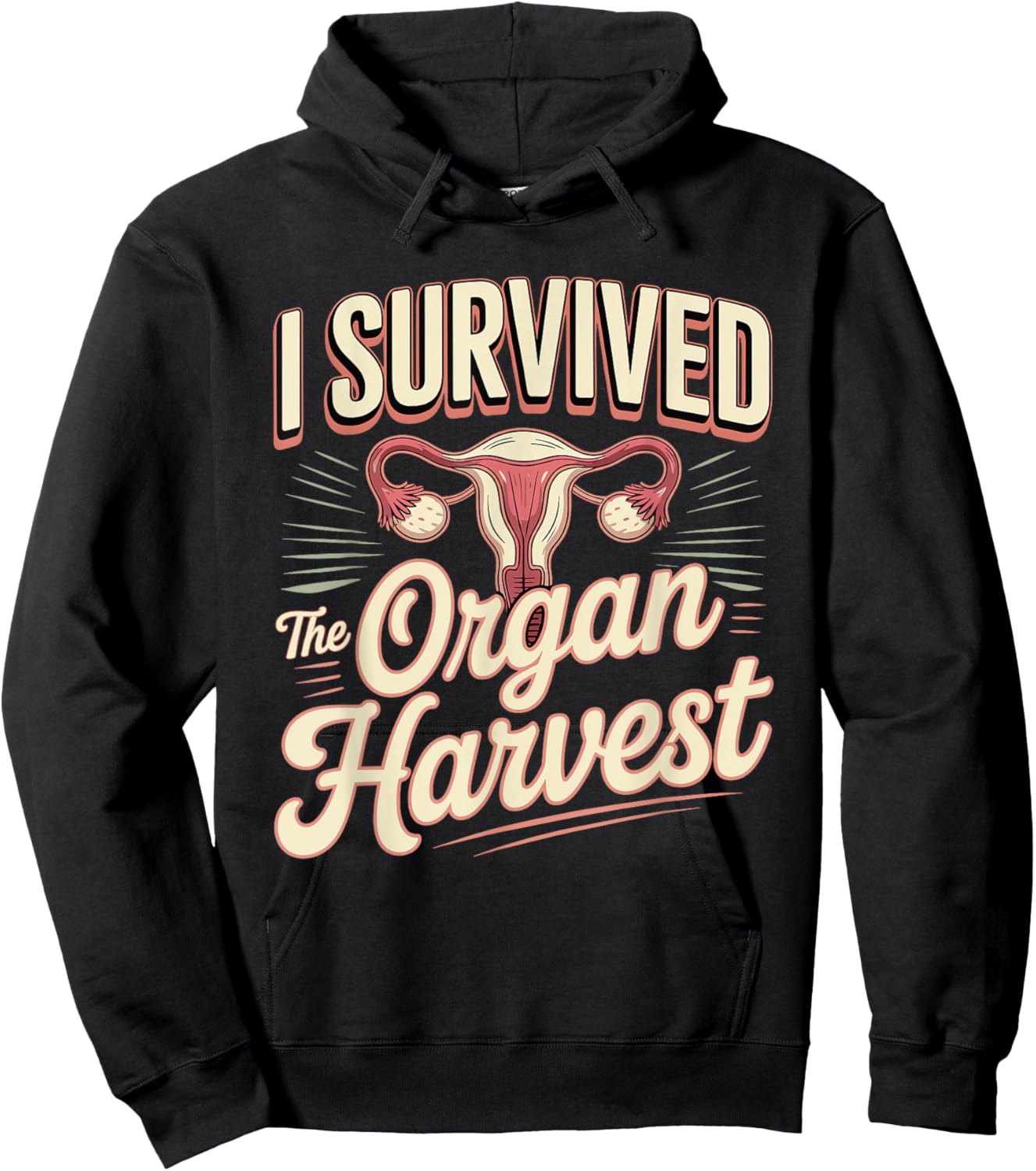 Hysterectomy I Survived The Organ Harvest Humor Hoodie - Hoodie | Black