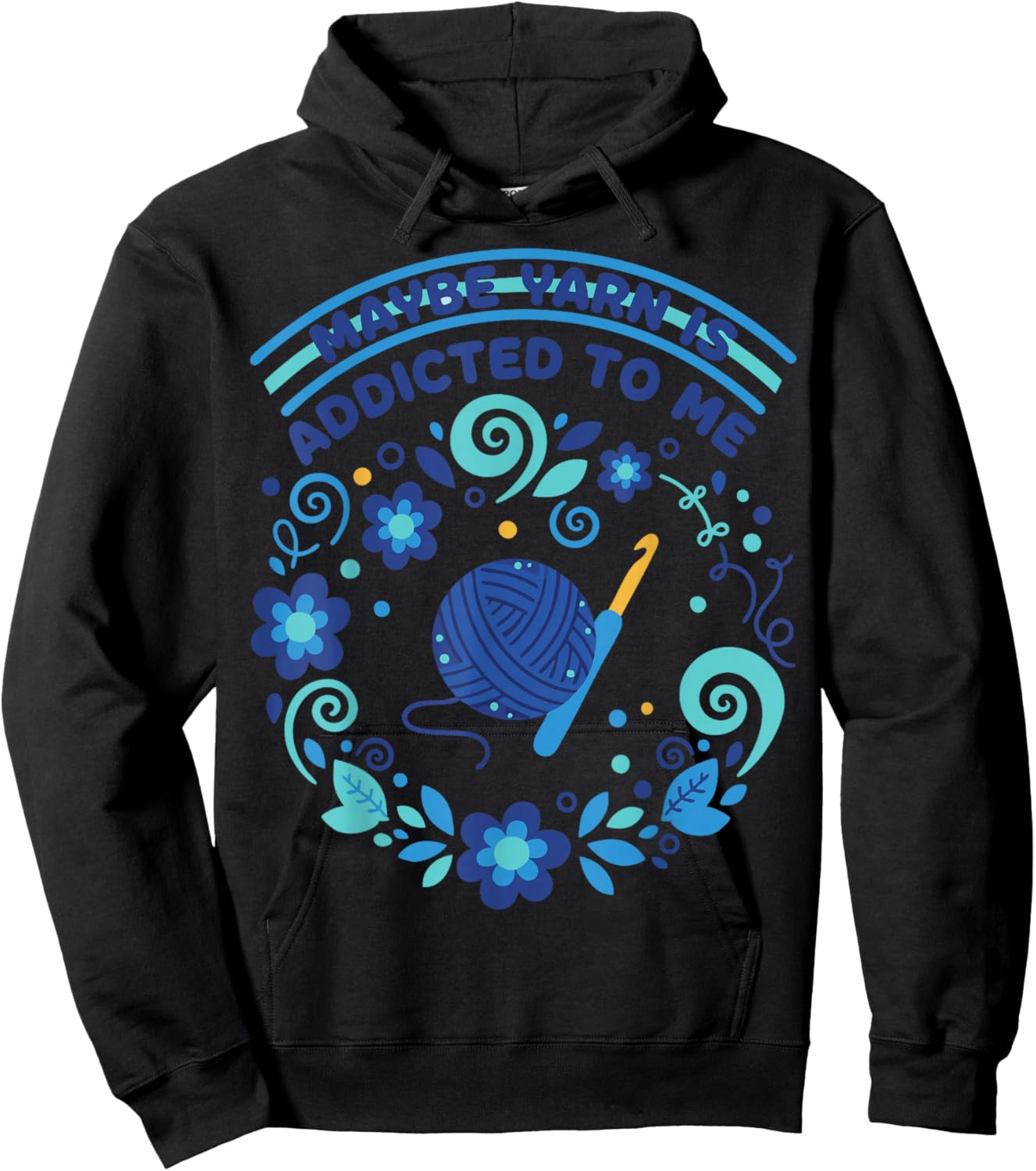 Maybe Yarn is Addicted to Me Funny Crochet Lover Hoodie - Hoodie | Black