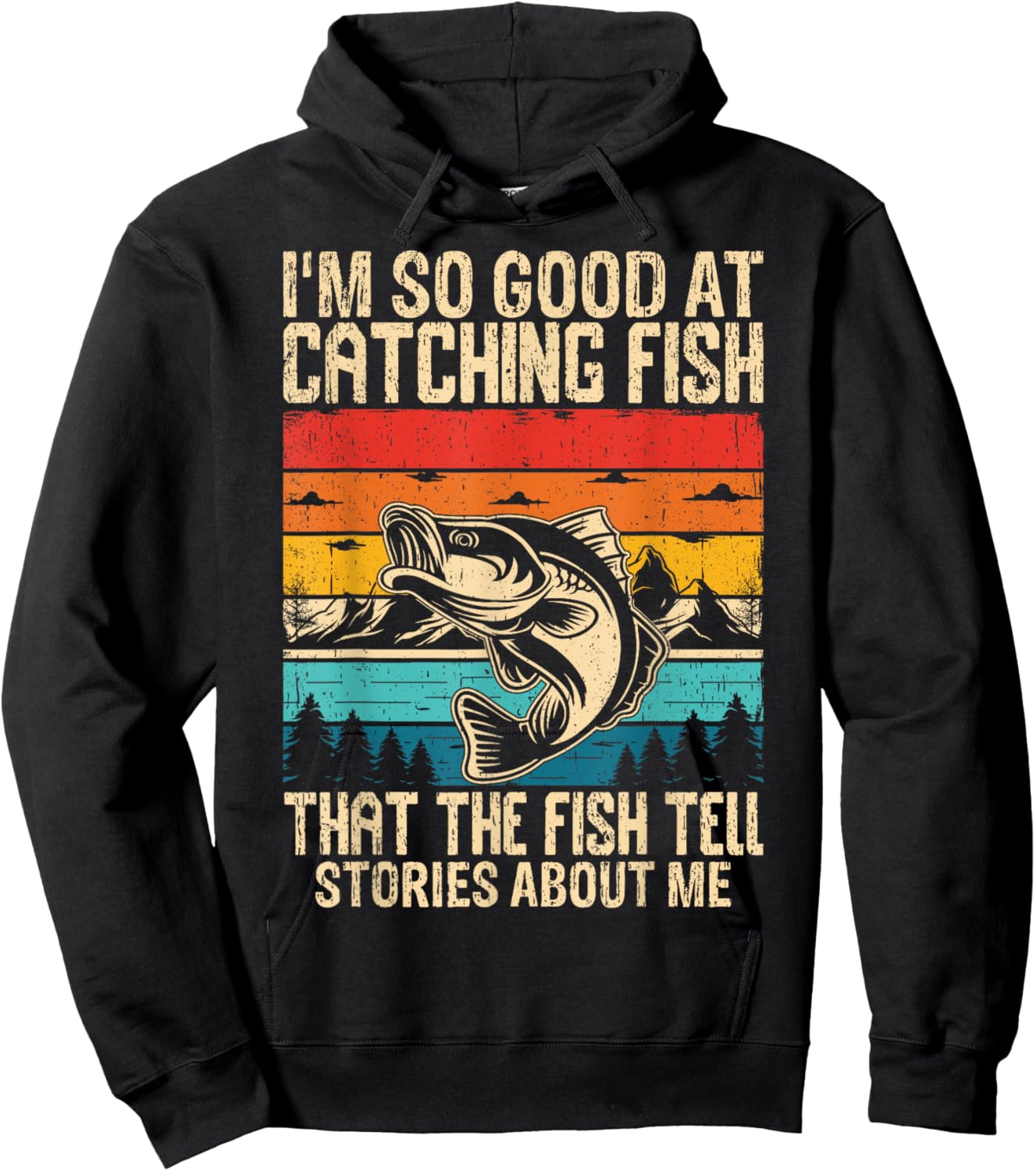 I'm So Good At Catching Fish That The Fish Tell Stories Hoodie - Hoodie | Black