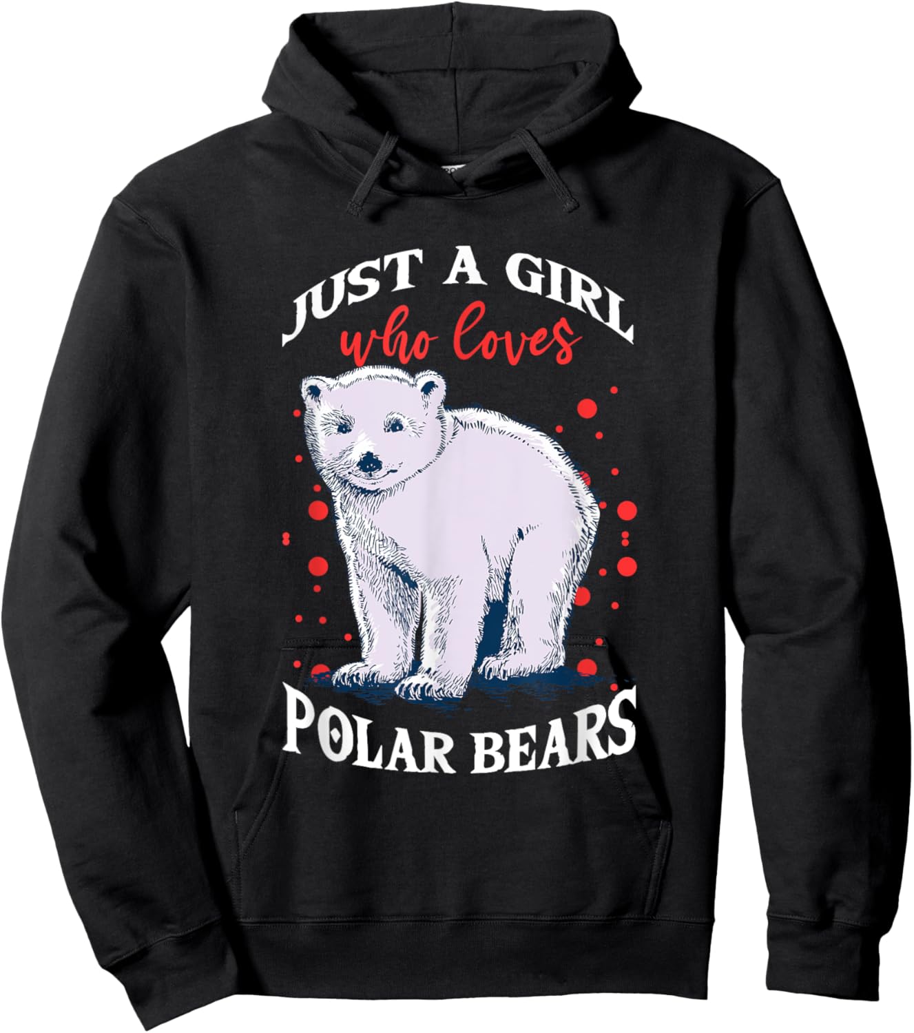 Cute Polar Bears Just A Girl Who Loves Polar Bears Hoodie - Hoodie | Black