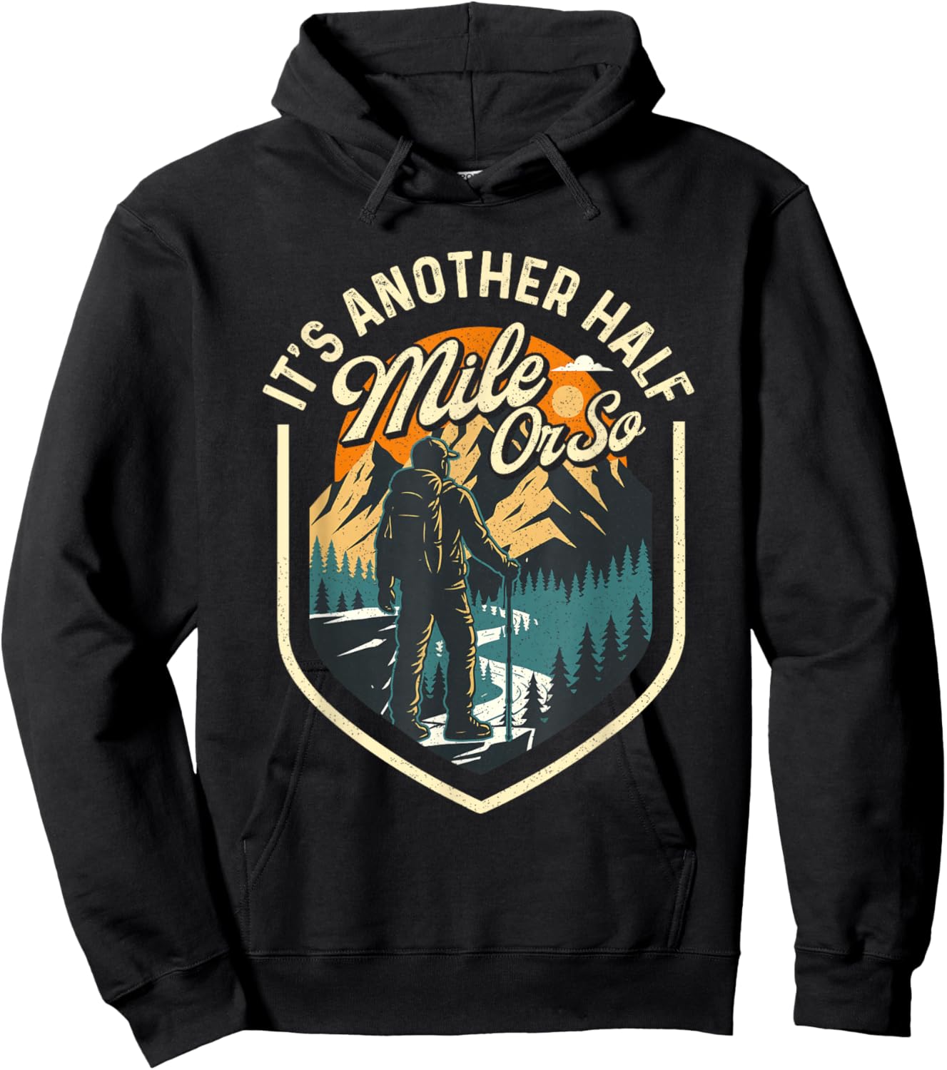 It's Another Half Mile Or So - Hiker Trekker Hiking Hoodie - Hoodie | Black