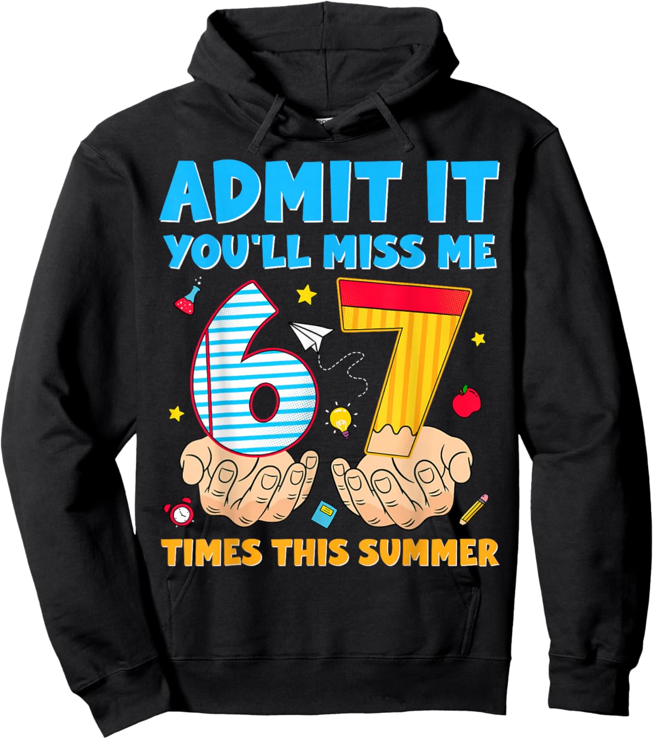 Admit It You'll Miss Me 6-7 Times This Summer Last Day 67 Hoodie - Hoodie | Black