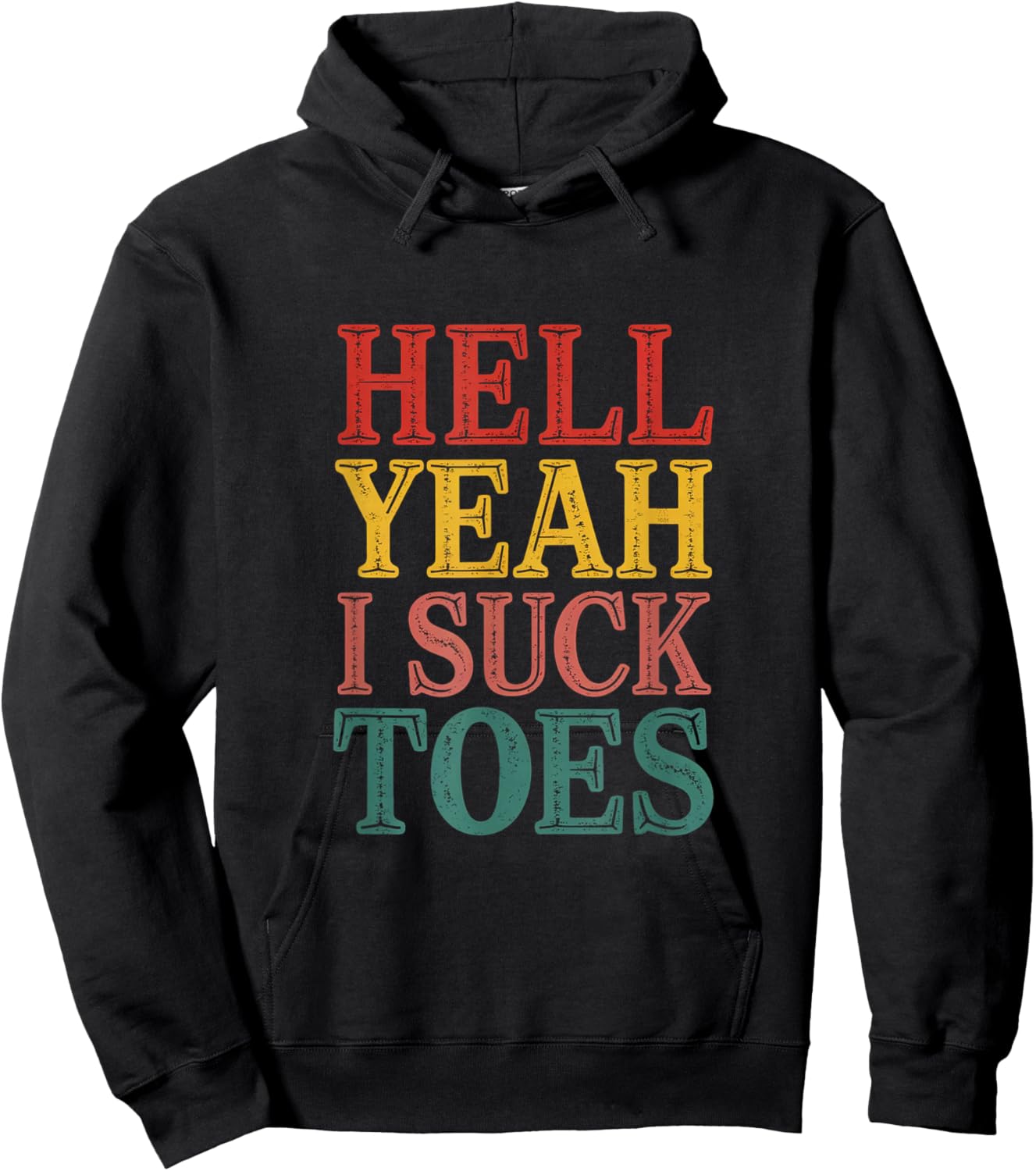 Hell Yeah I Suck Toes Adult Joke Humor Sarcasm Men Women Hoodie - Hoodie | Black