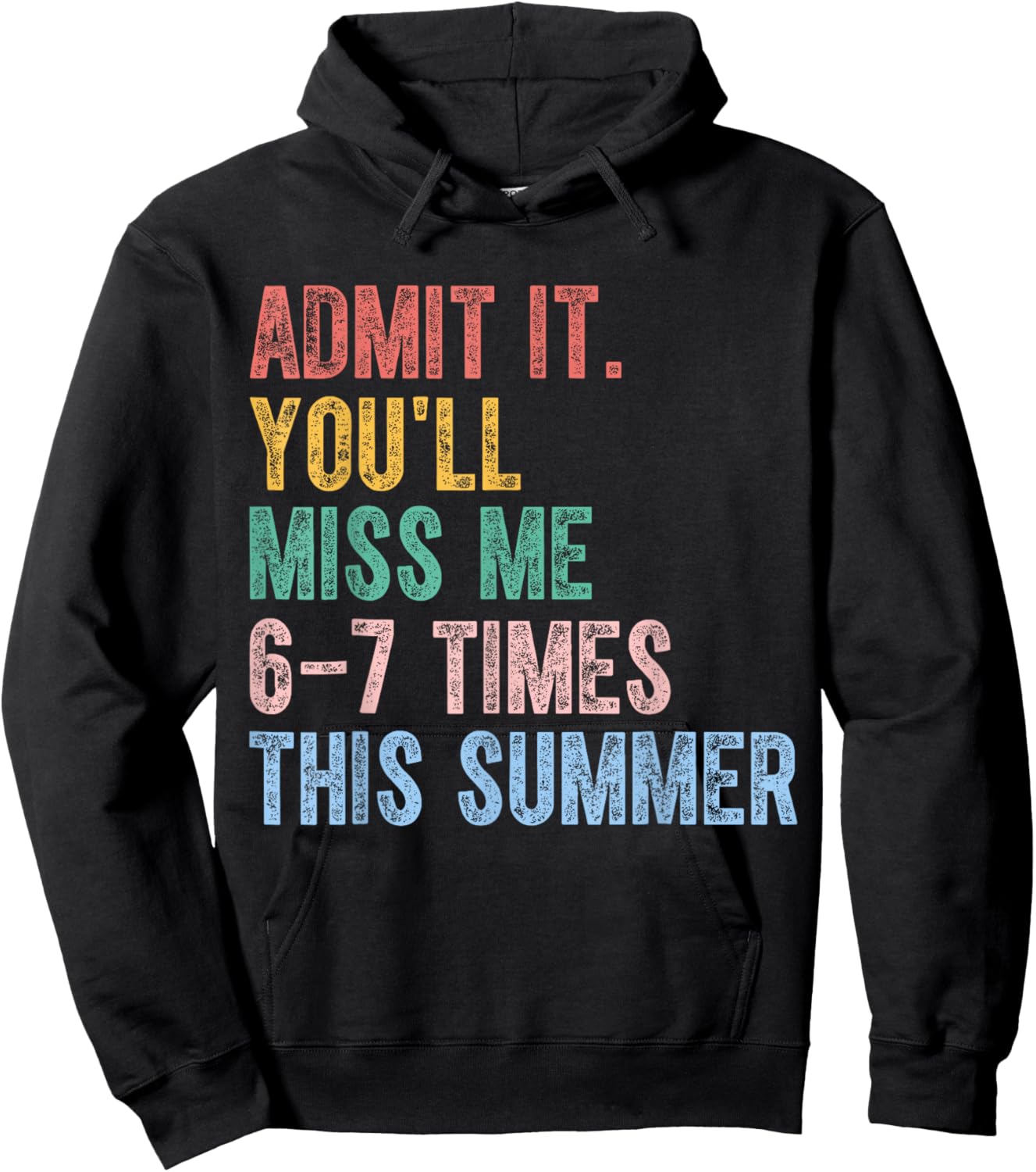 Admit It You’ll Miss Me 6-7 Times This Summer Funny Last Day Hoodie - Hoodie | Black