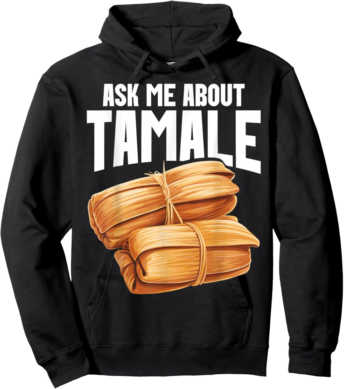 Tamales Foodie Mexican Food Lover I Look At Tamale Tamales Hoodie - Hoodie | Black