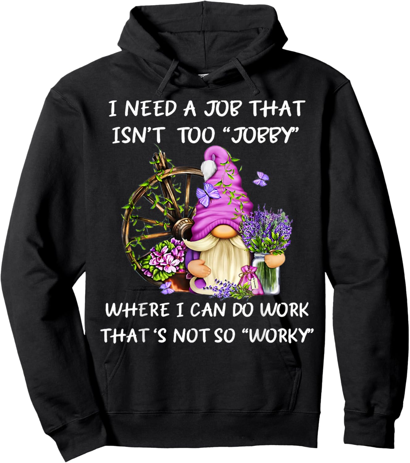 Gnome I Need A Job That Isn't Too Jobby Where I Can Do Work Hoodie - Hoodie | Black