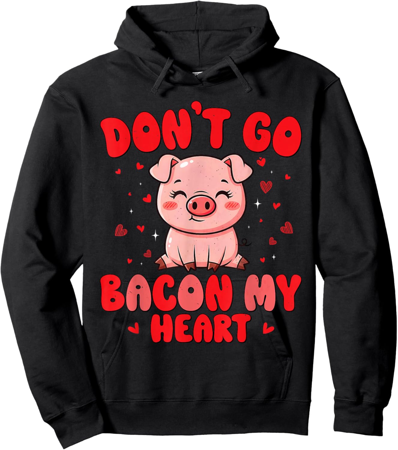 Don't Go Bacon My Heart Cute Pig Valentine Men Women & Girls Hoodie - Hoodie | Black