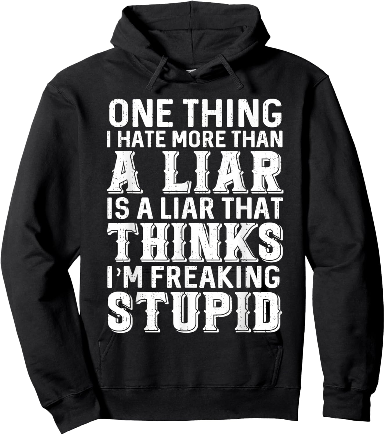 One Thing I Hate More Than A Liar is A Liar That Thinks Hoodie - Hoodie | Black