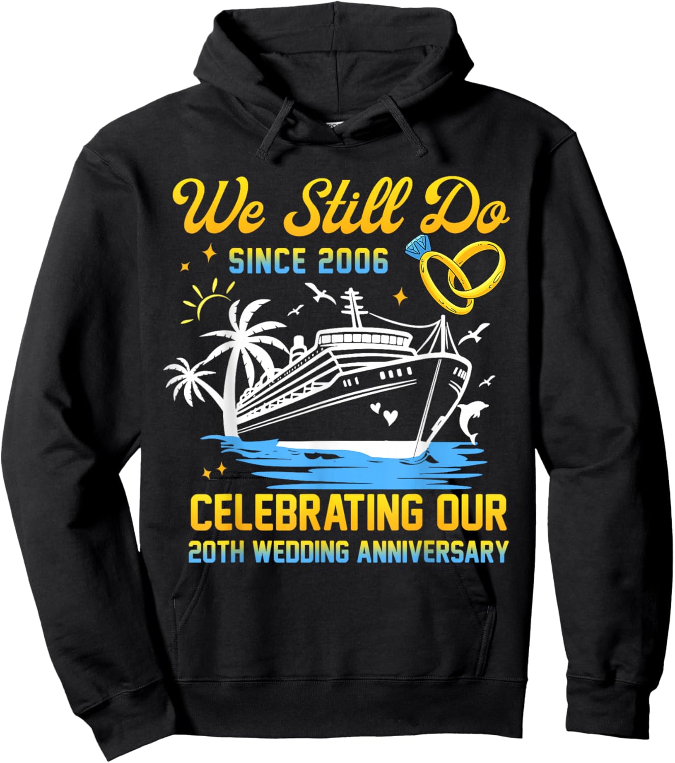 We Still Do Since 2006 Cruise 20th Wedding Anniversary Hoodie - Hoodie | Black