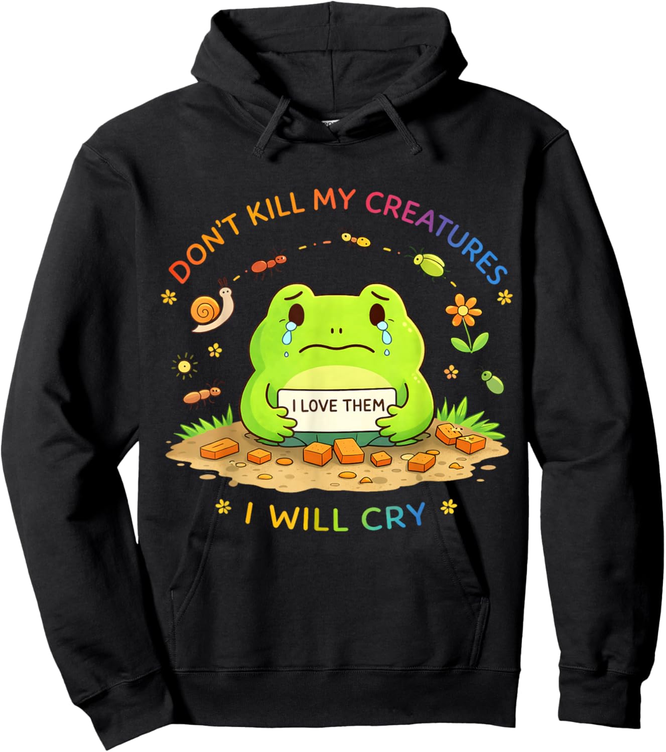 Don't Kill My Creatures I Will cry Frog Hoodie - Hoodie | Black