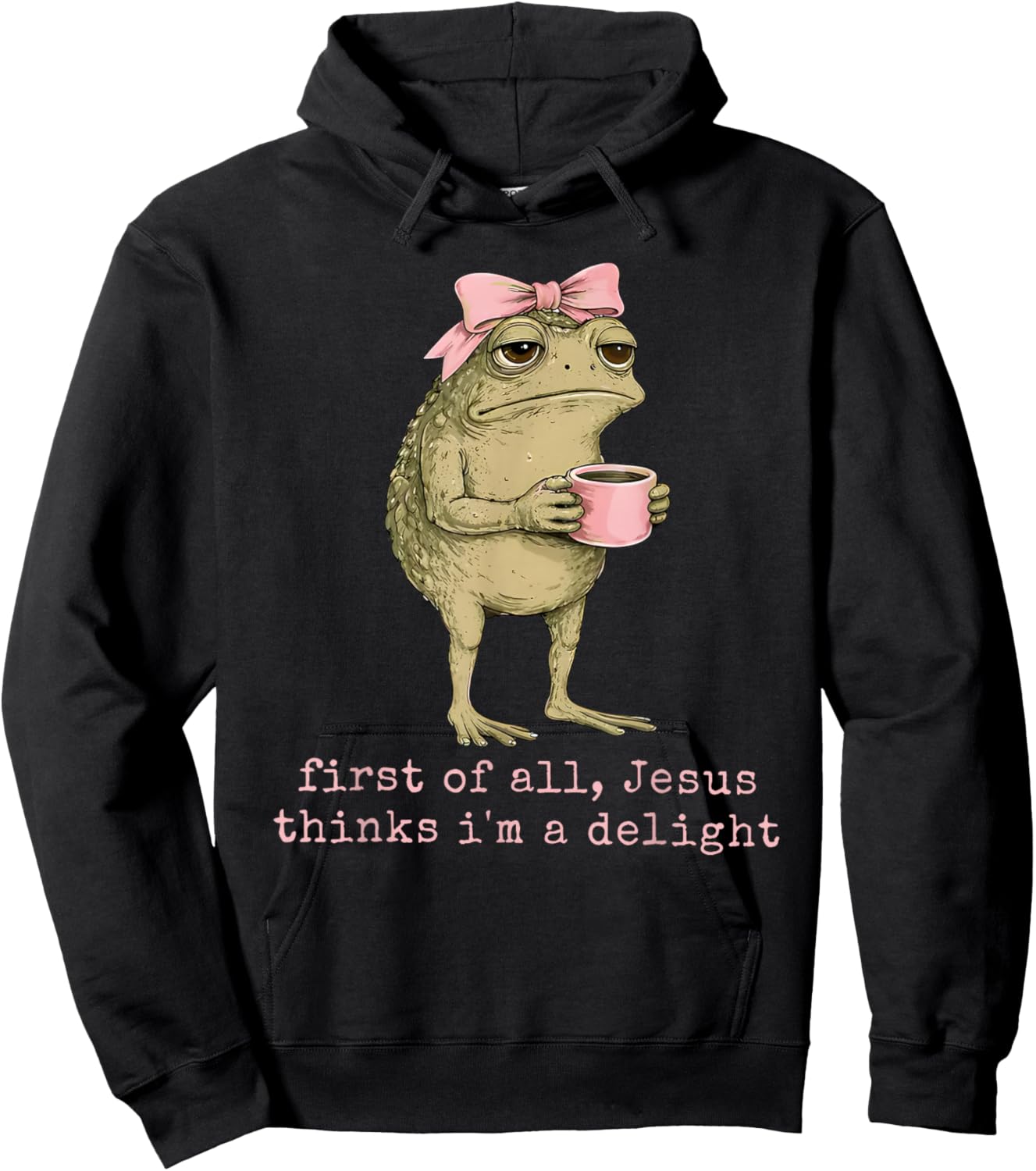 First of All Jesus Thinks I'm A Delight Frog Funny Coquette Hoodie - Hoodie | Black