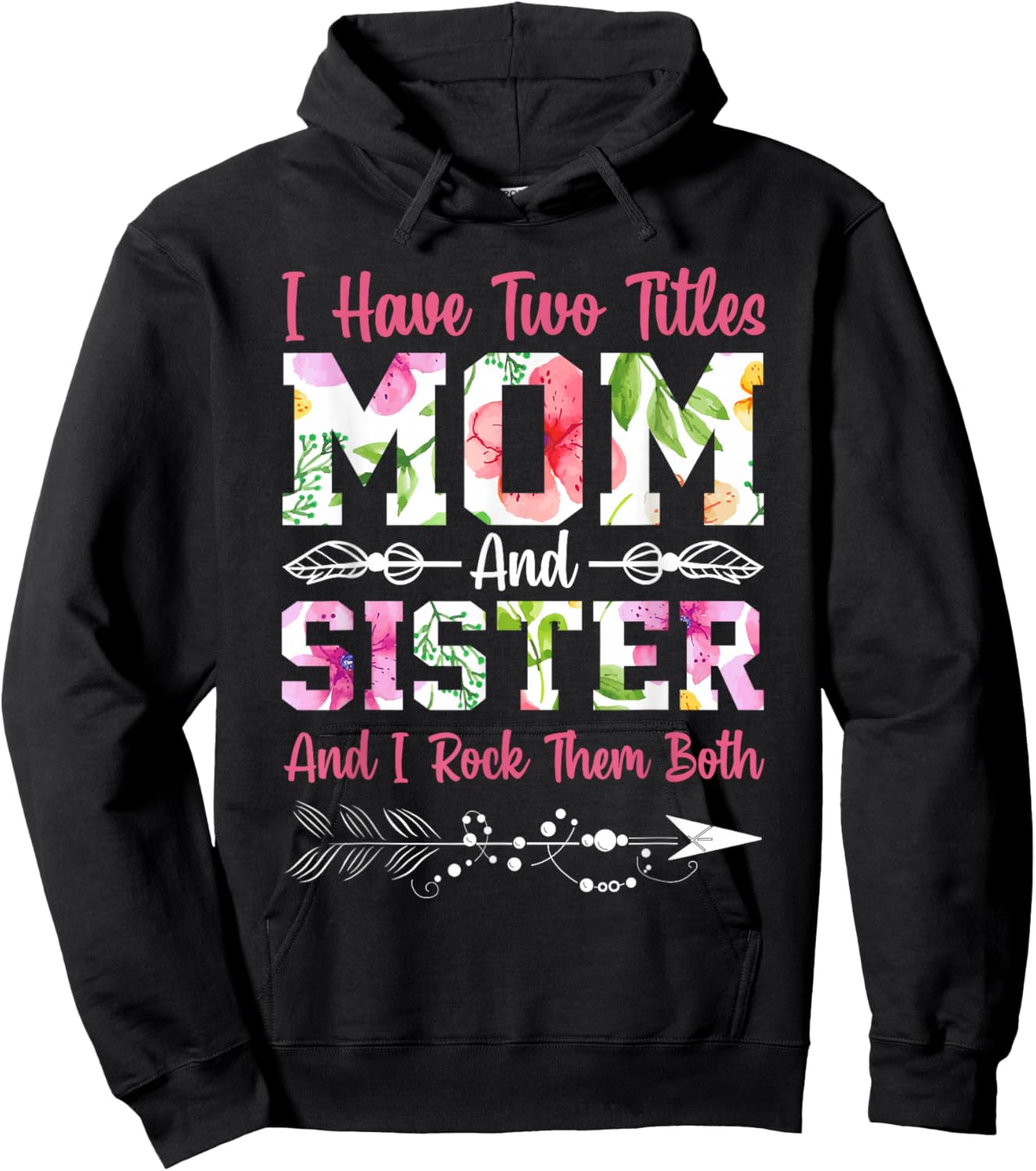I Have Two Titles Mom and Sister Best Sister Mother's Day Hoodie - Hoodie | Black