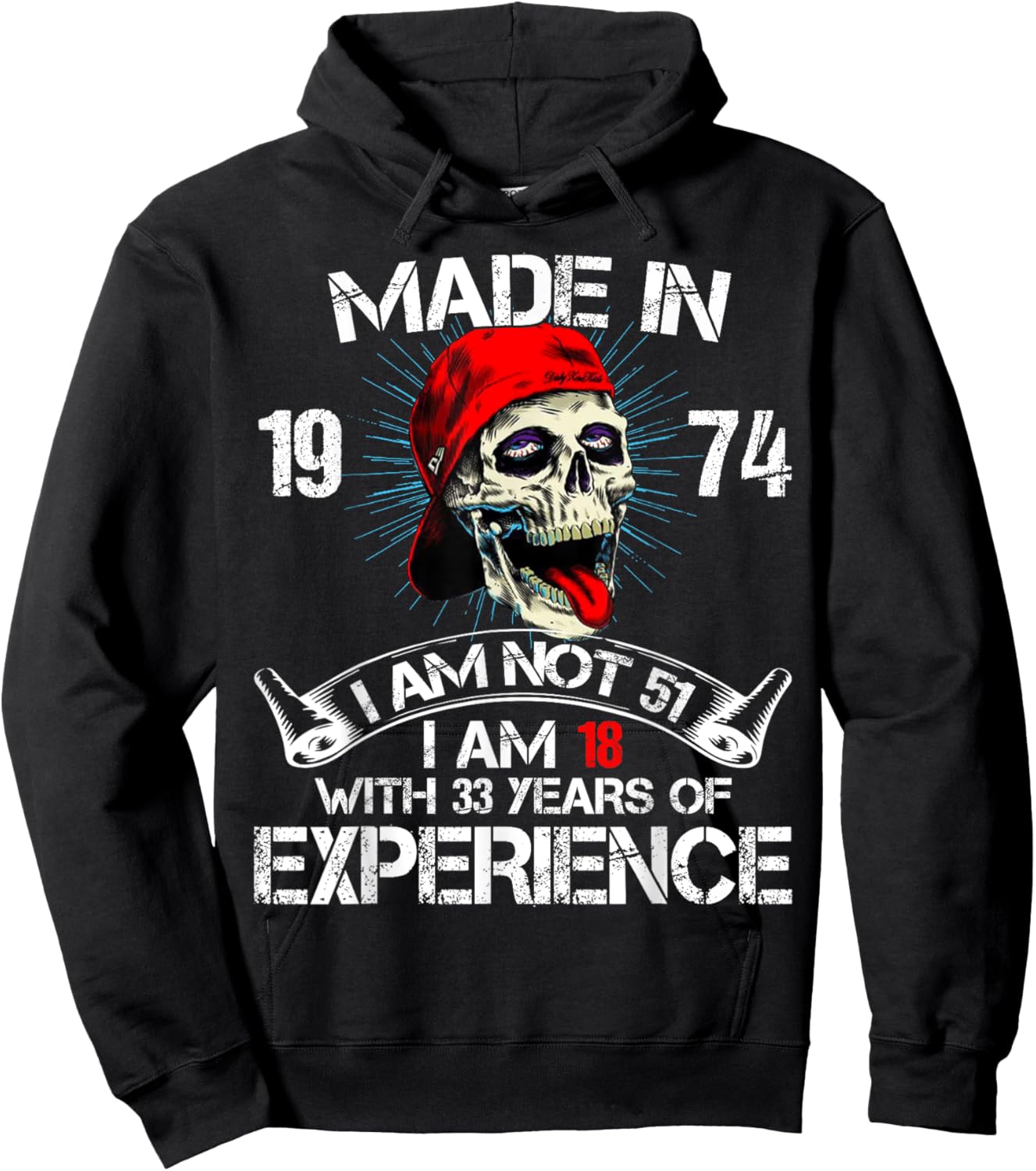 Made In 1974 I Am Not 51 I Am 18 With 33 Years Of Experience Hoodie - Hoodie | Black
