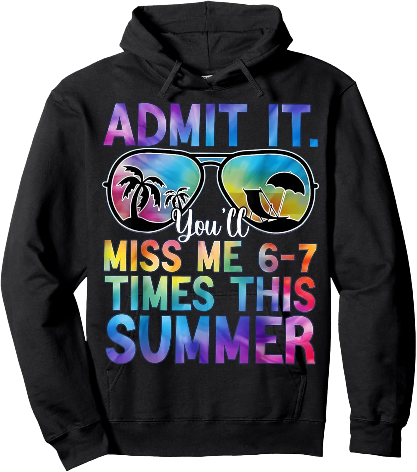 Admit It You’ll Miss Me 6-7 Times This Summer Funny Last Day Hoodie - Hoodie | Black