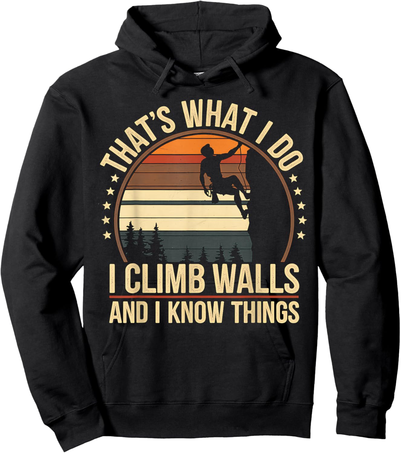 Rock Climbing I Climb Walls and Know Things Funny Rock Hoodie - Hoodie | Black