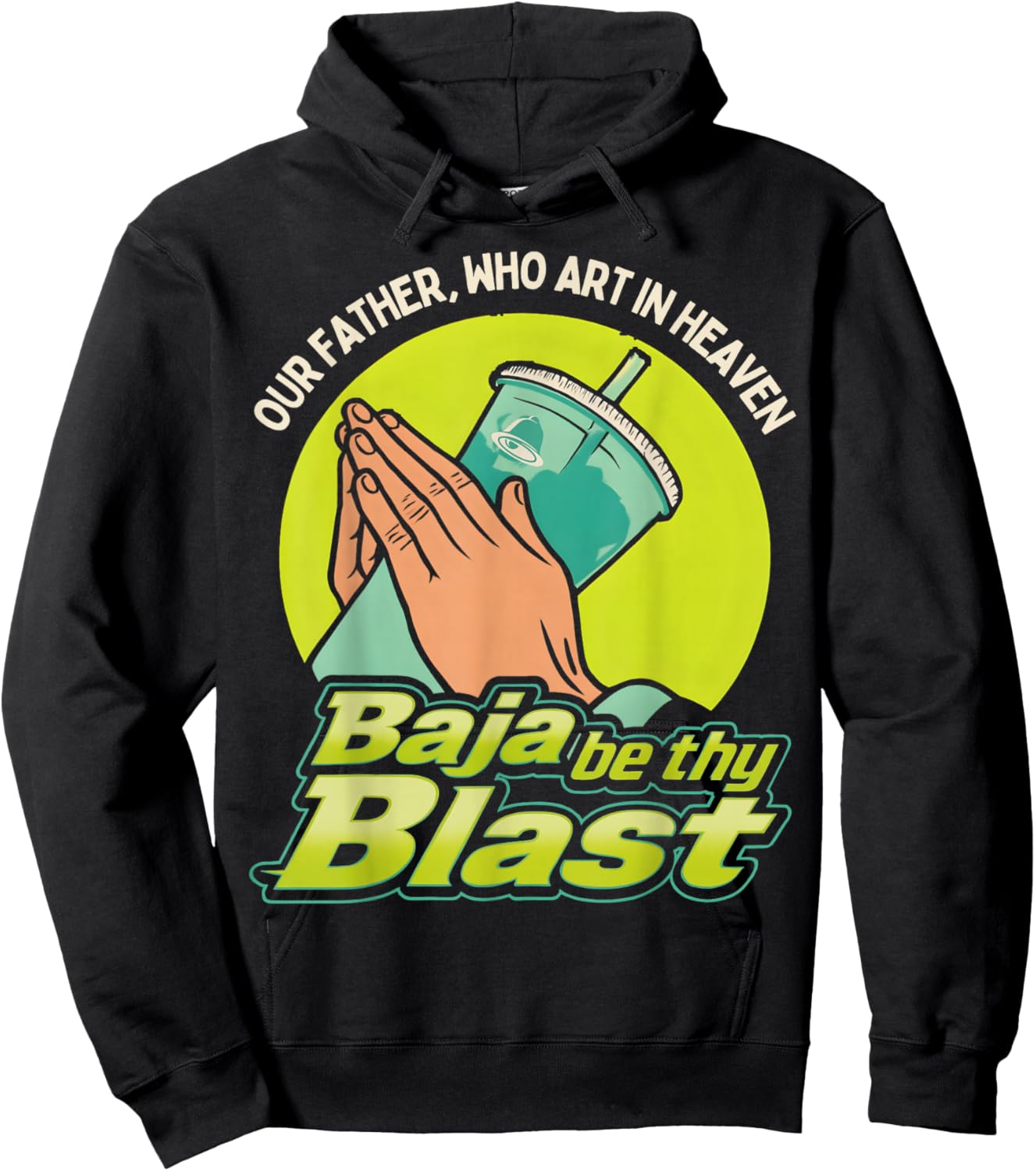 Our Father, Who Art in Heaven Baja Be Thy Blast Hoodie - Hoodie | Black