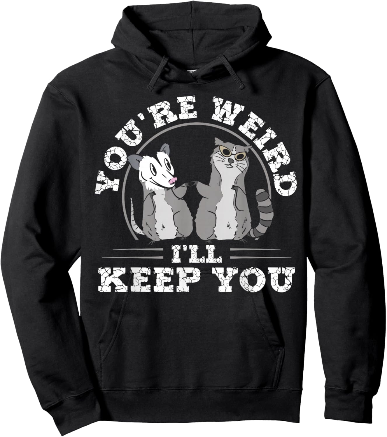 Funny Raccoon Opossum Meme You're Weird Keep You Valentines Hoodie - Hoodie | Black