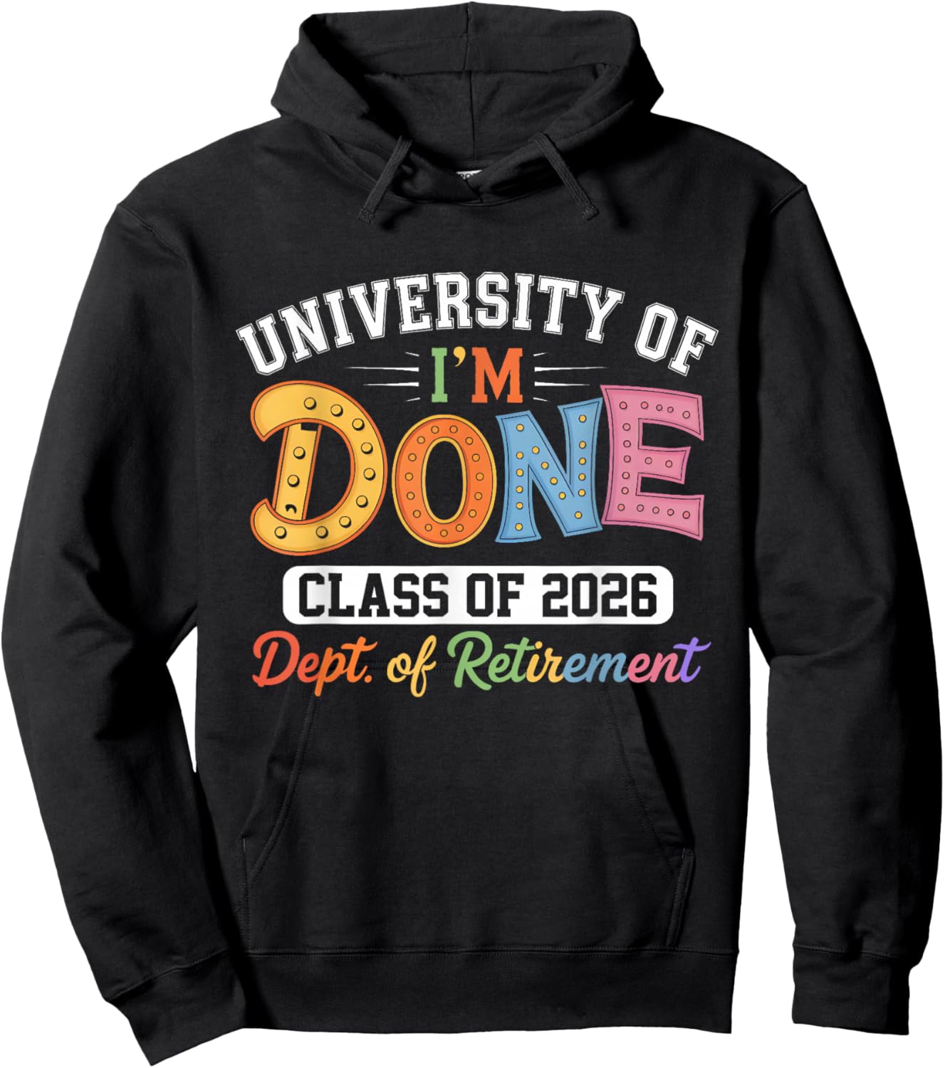University of I'm Done Class of 2026 Teacher Retirement 2026 Hoodie - Hoodie | Black