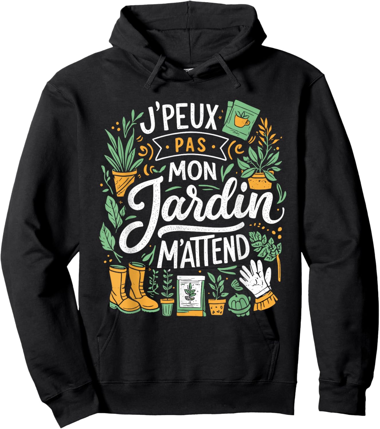J'Peux Pas Mon Jardin M'Attend Drôle Jardinage Hoodie - Hoodie | Black