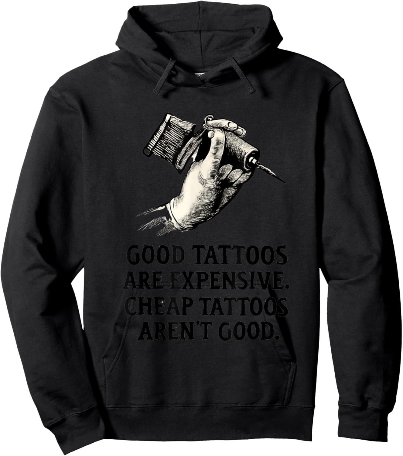Good Tattoos are Expensive, Cheap Tattoos aren't Good Hoodie - Hoodie | Black