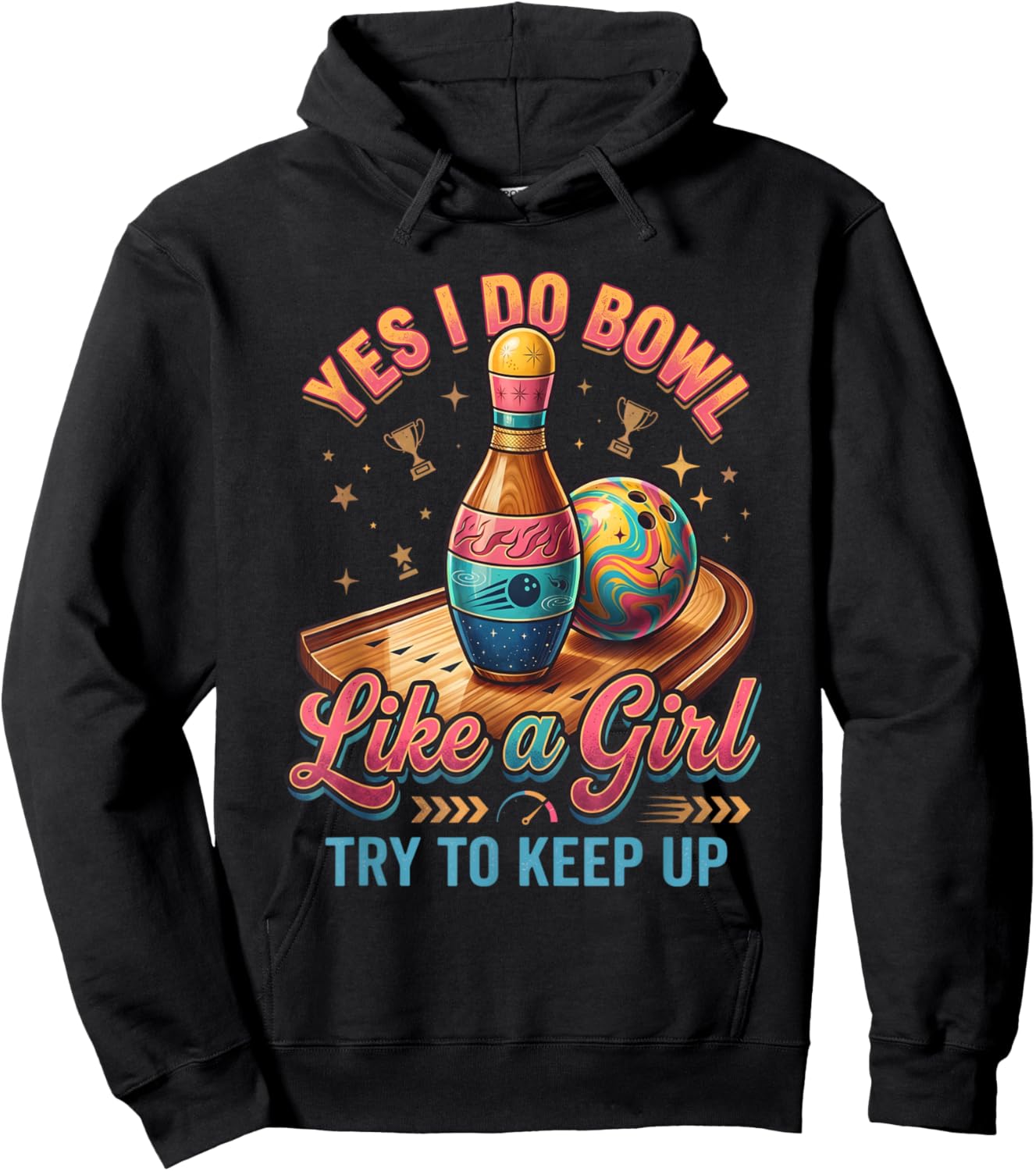 Yes I Bowl Like A Girl Keep Up Funny Ten Pin Bowling Hoodie - Hoodie | Black