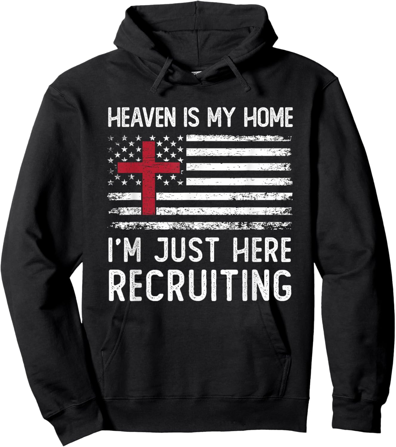 Heaven Is My Home I'm Just Here Recruiting American Flag Hoodie - Hoodie | Black