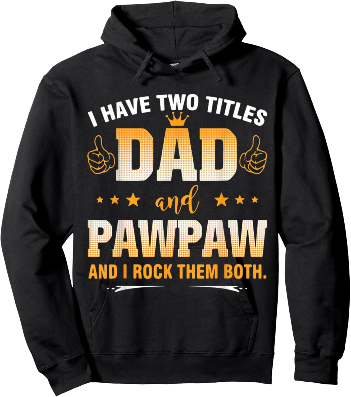 I Have Two Titles Dad and Pawpaw and I Rock Them Both Hoodie - Hoodie | Black