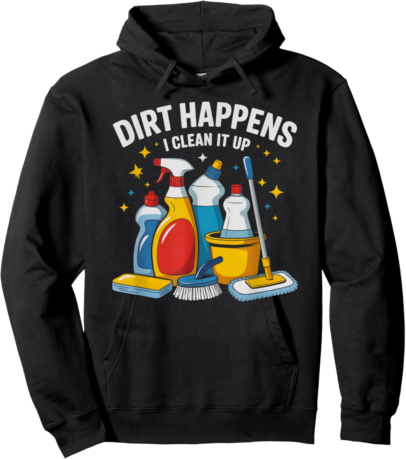 Funny Dirt Happens I Clean IT UP Housekeeping Ninja Clean Hoodie - Hoodie | Black