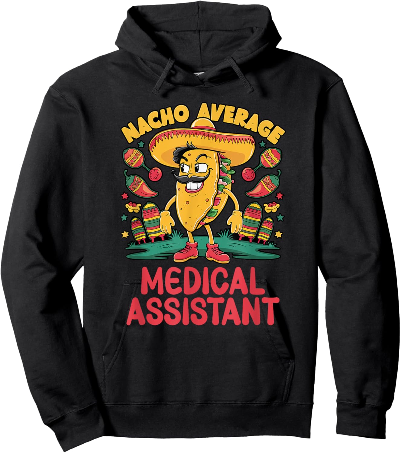 Nacho Average Medical Assistant Cinco De Mayo Mexican Funny Hoodie - Hoodie | Black
