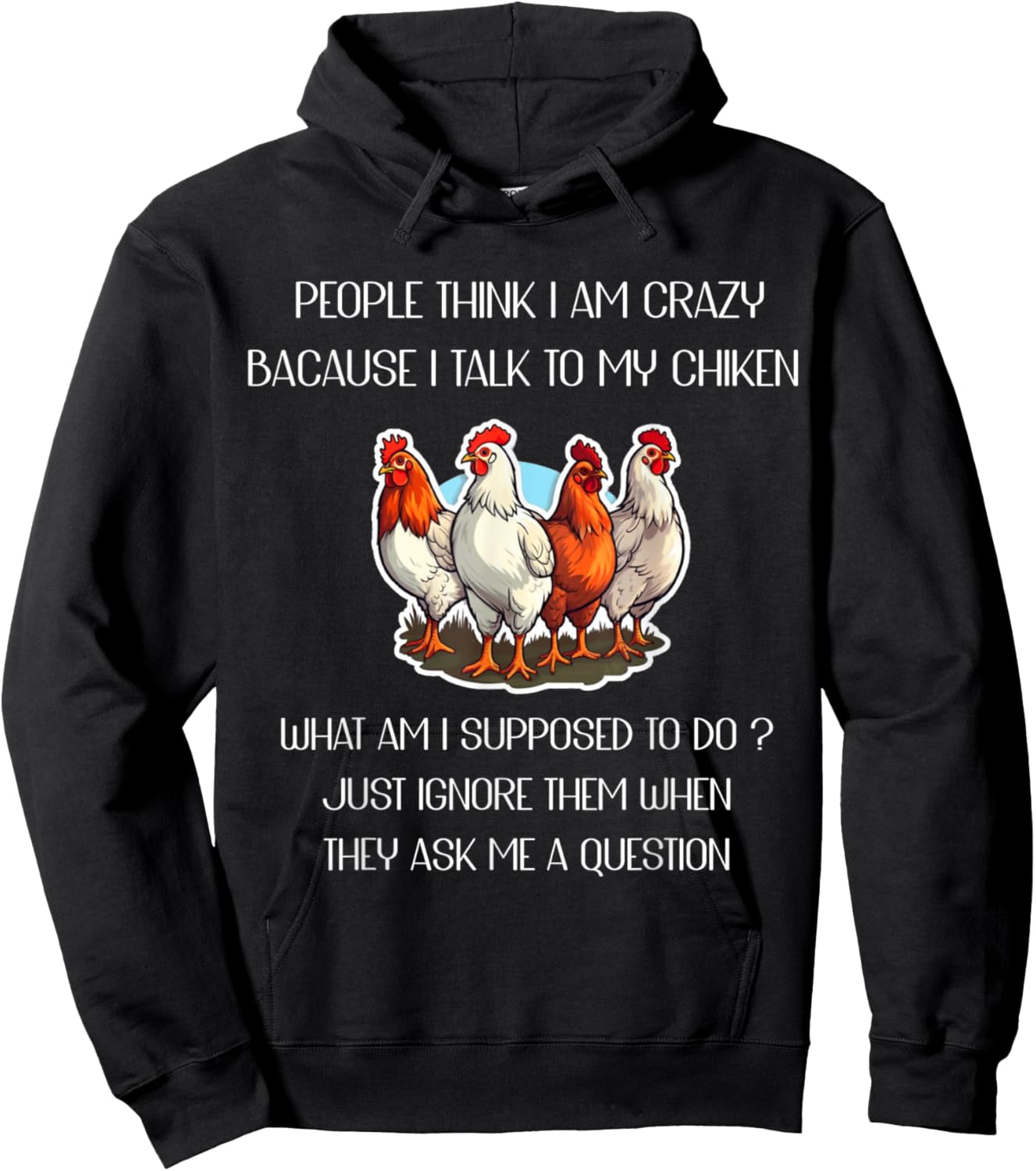People Think I'm Crazy Because I Talk To My Chickens Hoodie - Hoodie | Black