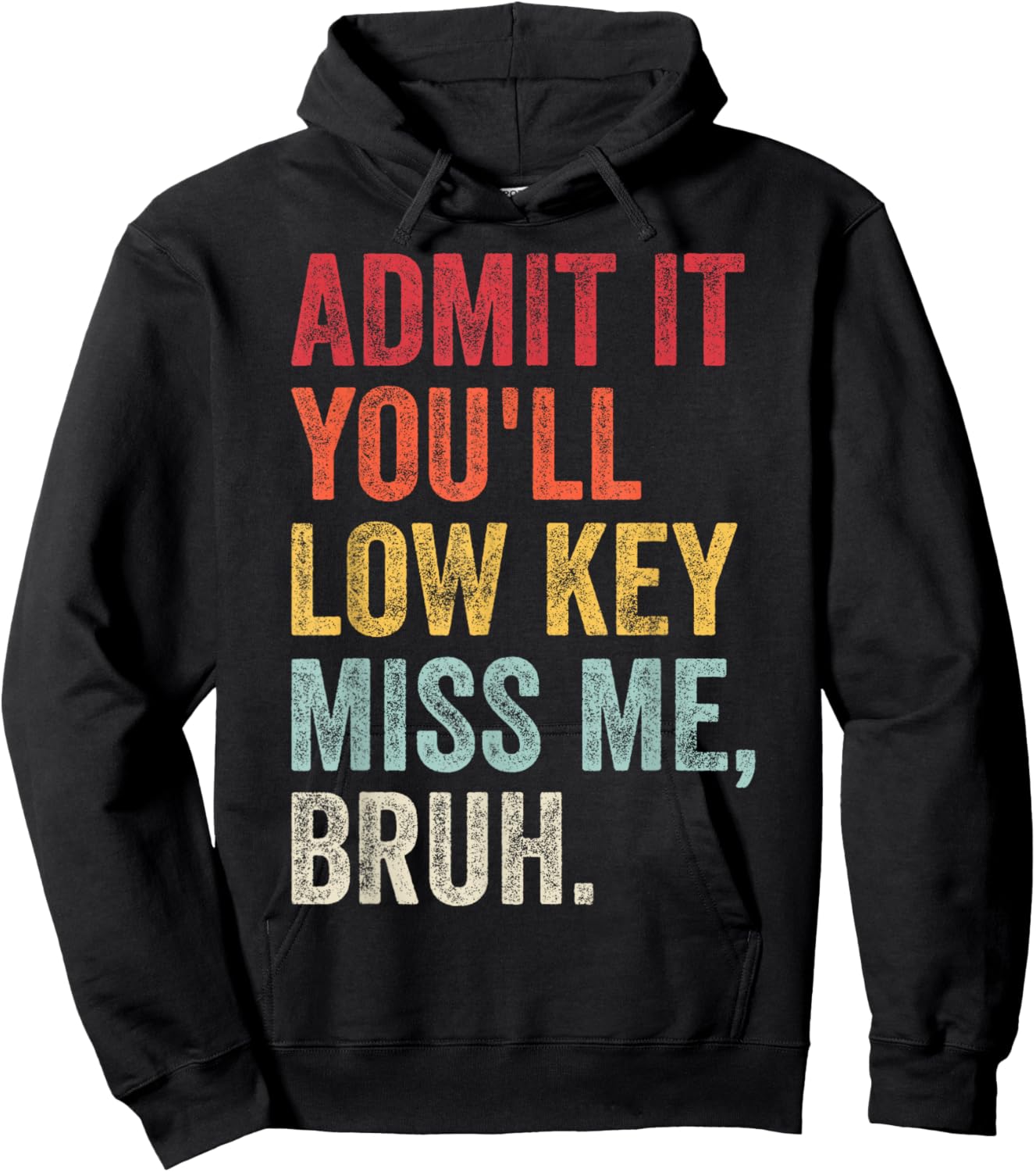 Admit It You'll Low Key Miss Me Bruh Funny Bruh Teacher Hoodie - Hoodie | Black