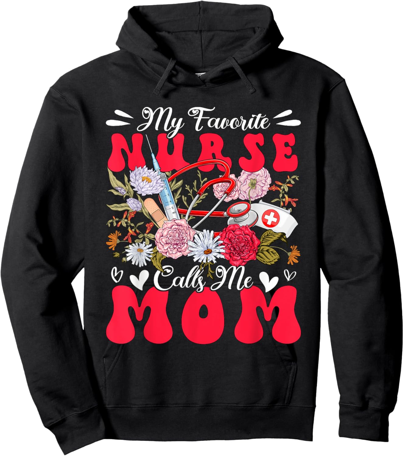 My Favorite Nurse Calls Me Mom Mother's Day Flowers Hoodie - Hoodie | Black