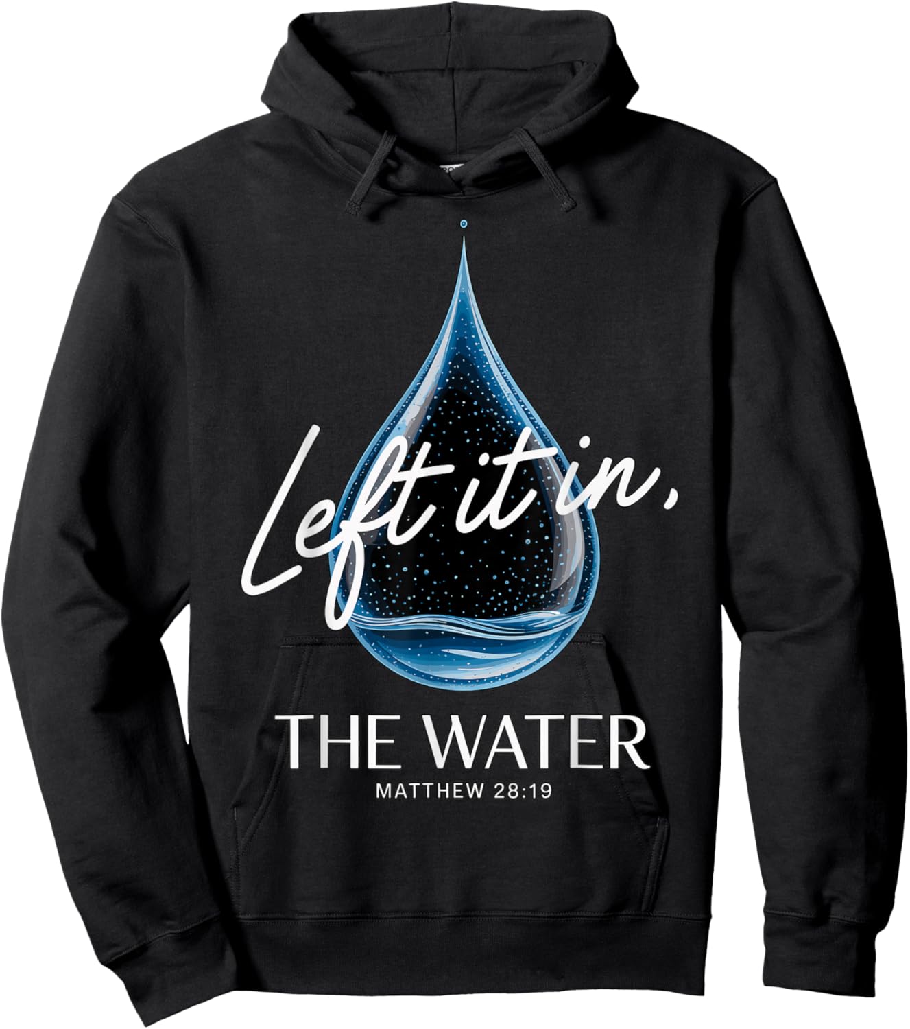 Baptism Left It in The Water Matthew 3-16 Bible Baptized Hoodie - Hoodie | Black