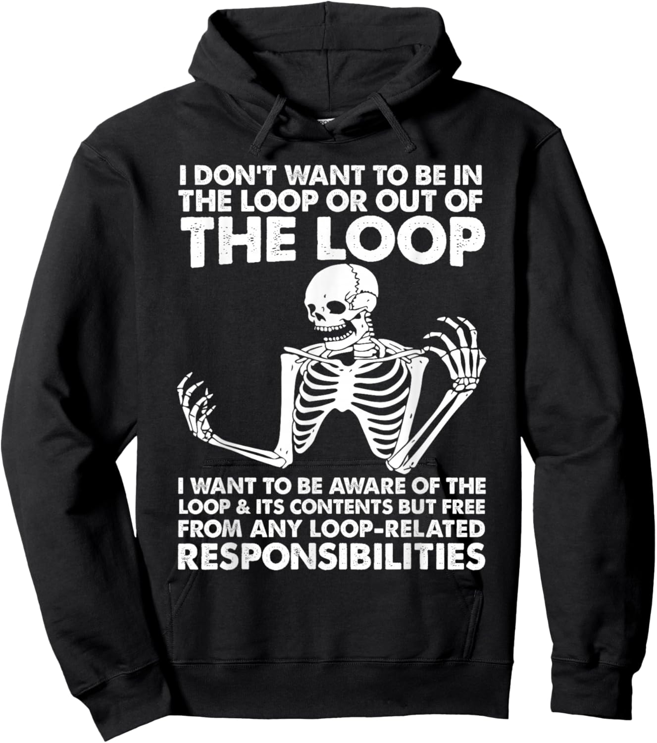 i Don't Want to be in The Loop or Out of The Loop i Want to Hoodie - Hoodie | Black