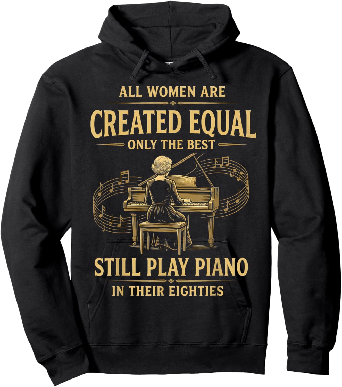 All Women are Created Equal Only The Best Still Play Piano Hoodie - Hoodie | Black